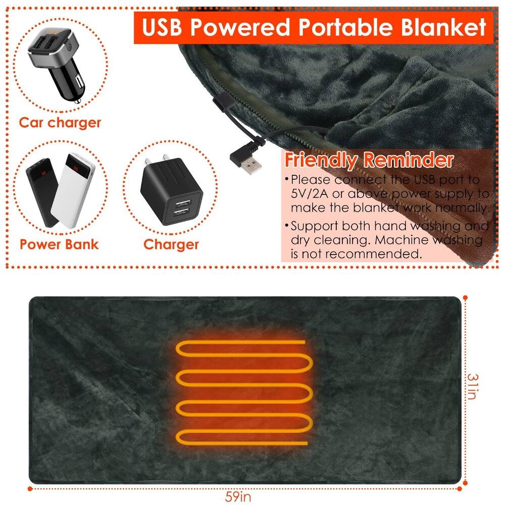 USB Powered Portable Blanket

Car charger

Power Bank

Charger

Friendly Reminder: Please connect the USB port to 5V/2A or above power supply to make the blanket work normally. Support both hand washing and dry cleaning. Machine washing is not recommended.

31in

59in
