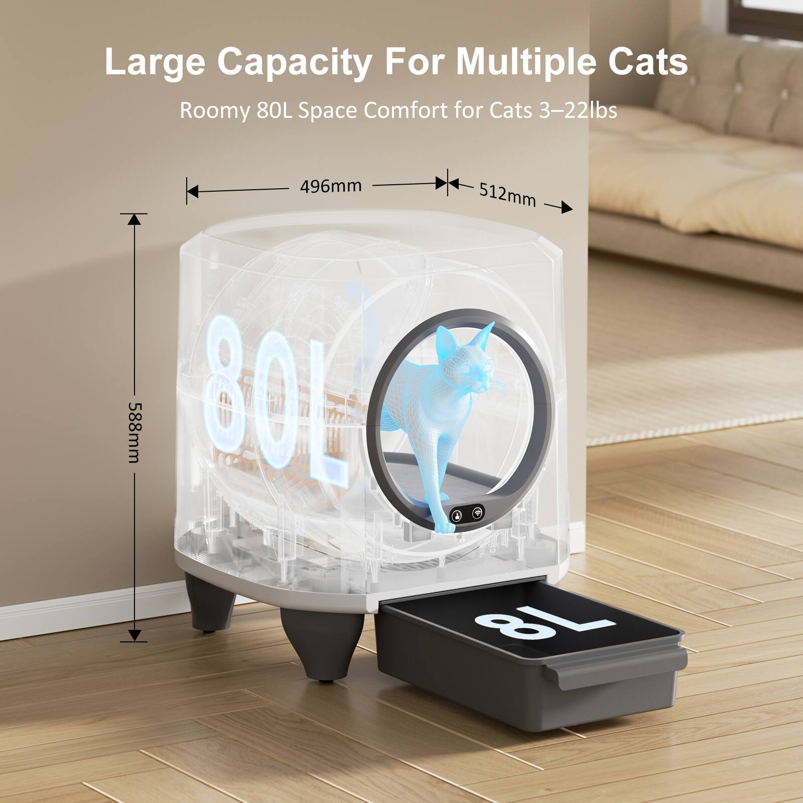 Large Capacity For Multiple Cats  
Roomy 80L Space Comfort for Cats 3-22lbs  
496mm x 512mm x 588mm  
80L