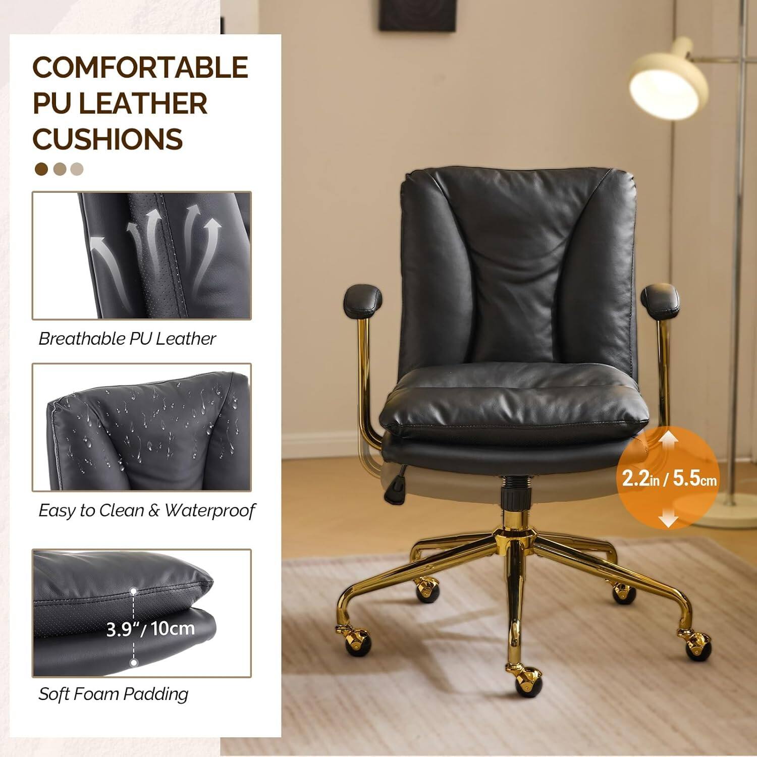 COMFORTABLE PU LEATHER CUSHIONS

Breathable PU Leather

Easy to Clean & Waterproof

2.2in / 5.5cm

3.9" / 10cm

Soft Foam Padding