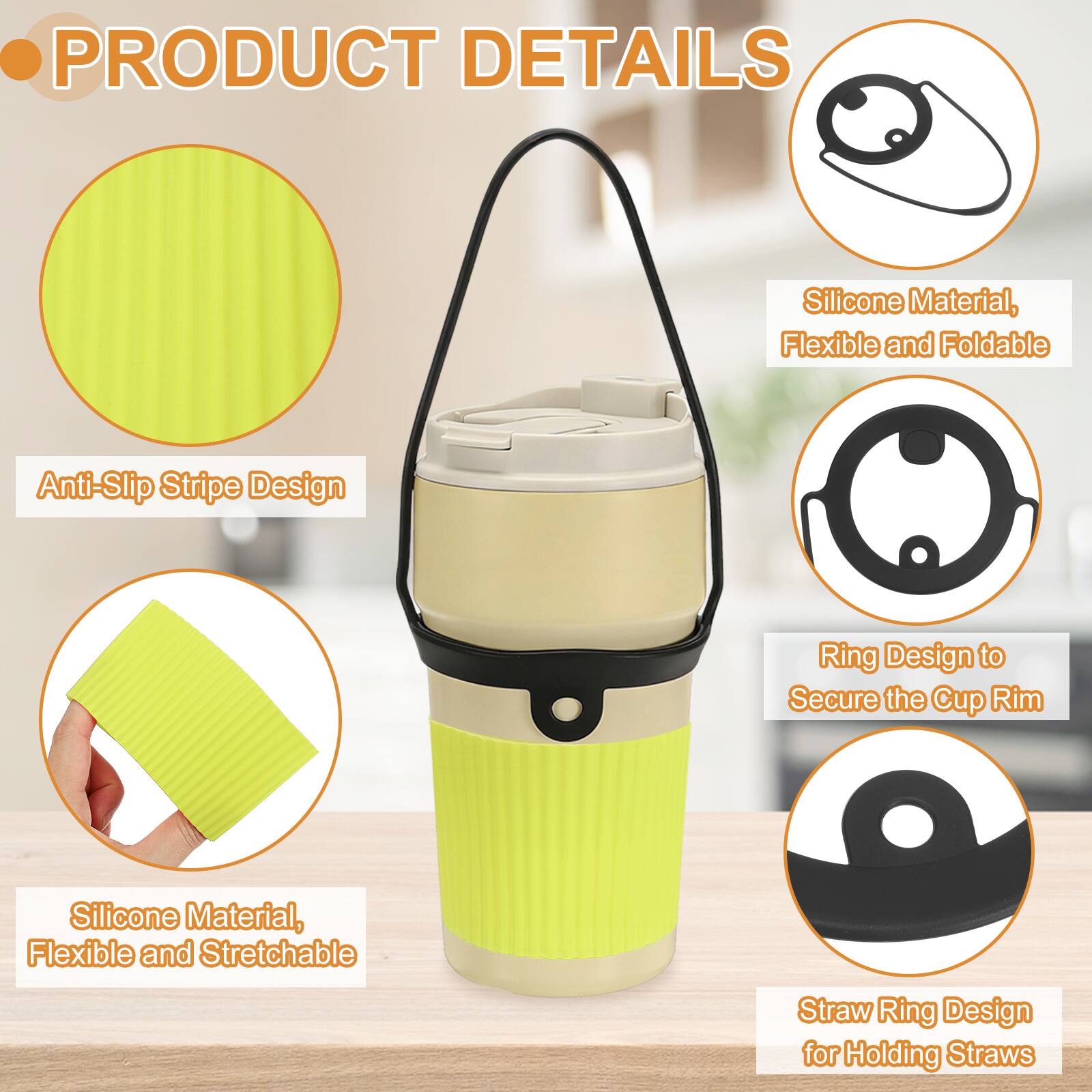 PRODUCT DETAILS

- Silicone Material, Flexible and Foldable
- Anti-Slip Stripe Design
- Ring Design to Secure the Cup Rim
- Silicone Material, Flexible and Stretchable
- Straw Ring Design for Holding Straws