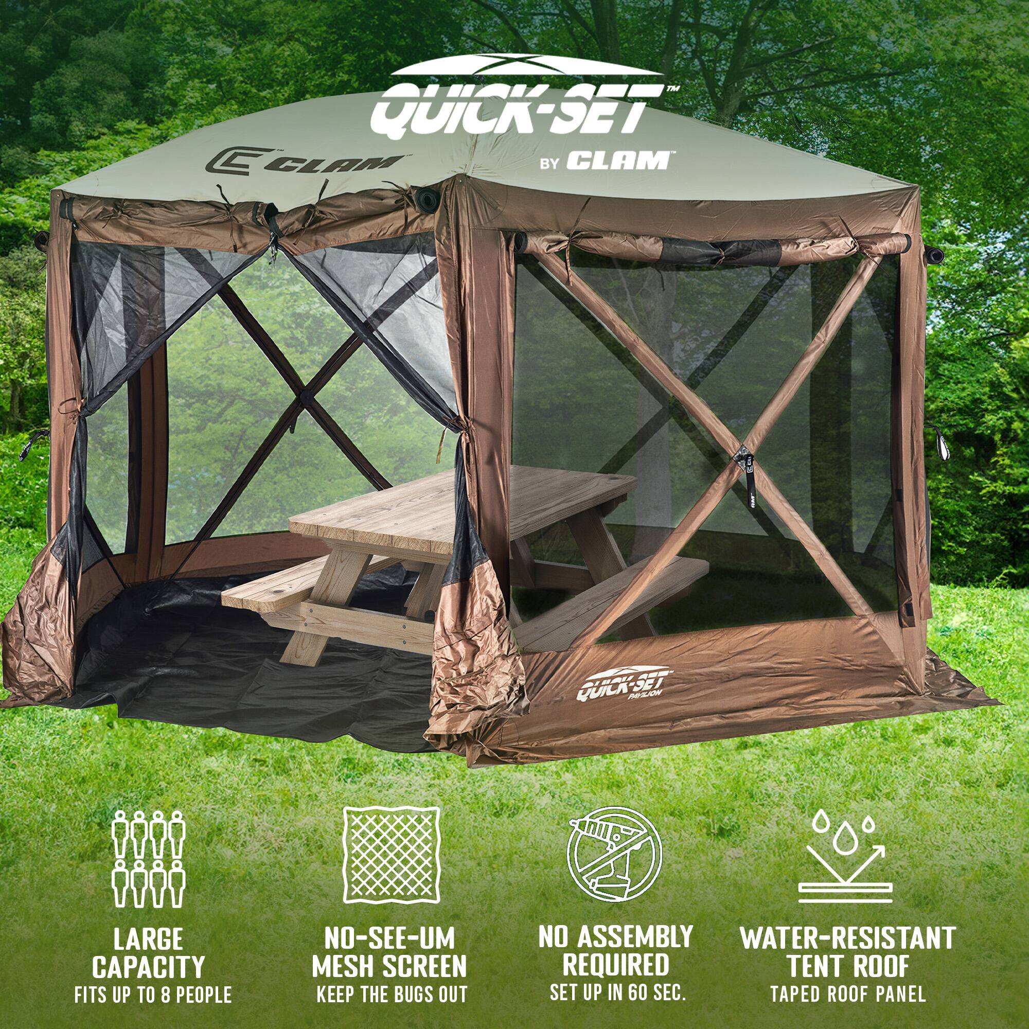 QUICK-SET by CLAM

- LARGE CAPACITY
  - FITS UP TO 8 PEOPLE

- NO-SEE-UM MESH SCREEN
  - KEEP THE BUGS OUT

- NO ASSEMBLY REQUIRED
  - SET UP IN 60 SEC.

- WATER-RESISTANT TENT ROOF
  - TAPE ROOF PANEL