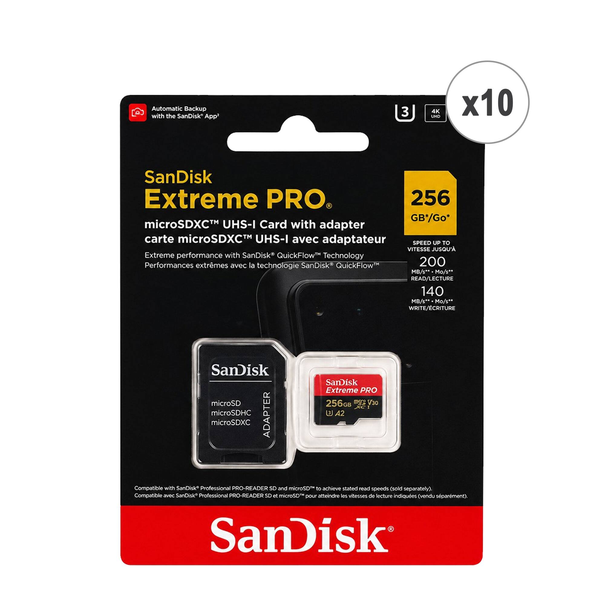 Automatic Backup with the SanDisk App

SanDisk Extreme PRO

256 GB*Go* microSDXC UHS-I Card with adapter

carte microSDXC UHS-I avec adaptateur

Extreme performance with SanDisk* QuickFlow Technology

Performances extrêmes avec la technologie SanDisk QuickFlow

200 MB/s" Mo/s READ/LECTURE

140 MB/s" Mo/s* WRITE/ÉCRITURE

SanDisk microSD microSDHC ADAPTER microSDXC

SanDisk Extreme PRO 256G

V30 N - E A2

Compatible with SanDisk* Professional PRO-READER SD and microSD* to achieve stated read speeds (sold separately)

Compatible avec SanDisk* Professional PRO-READER SD et microSD* pour atteindre les vitesses de lecture indiquées (vendu séparément)