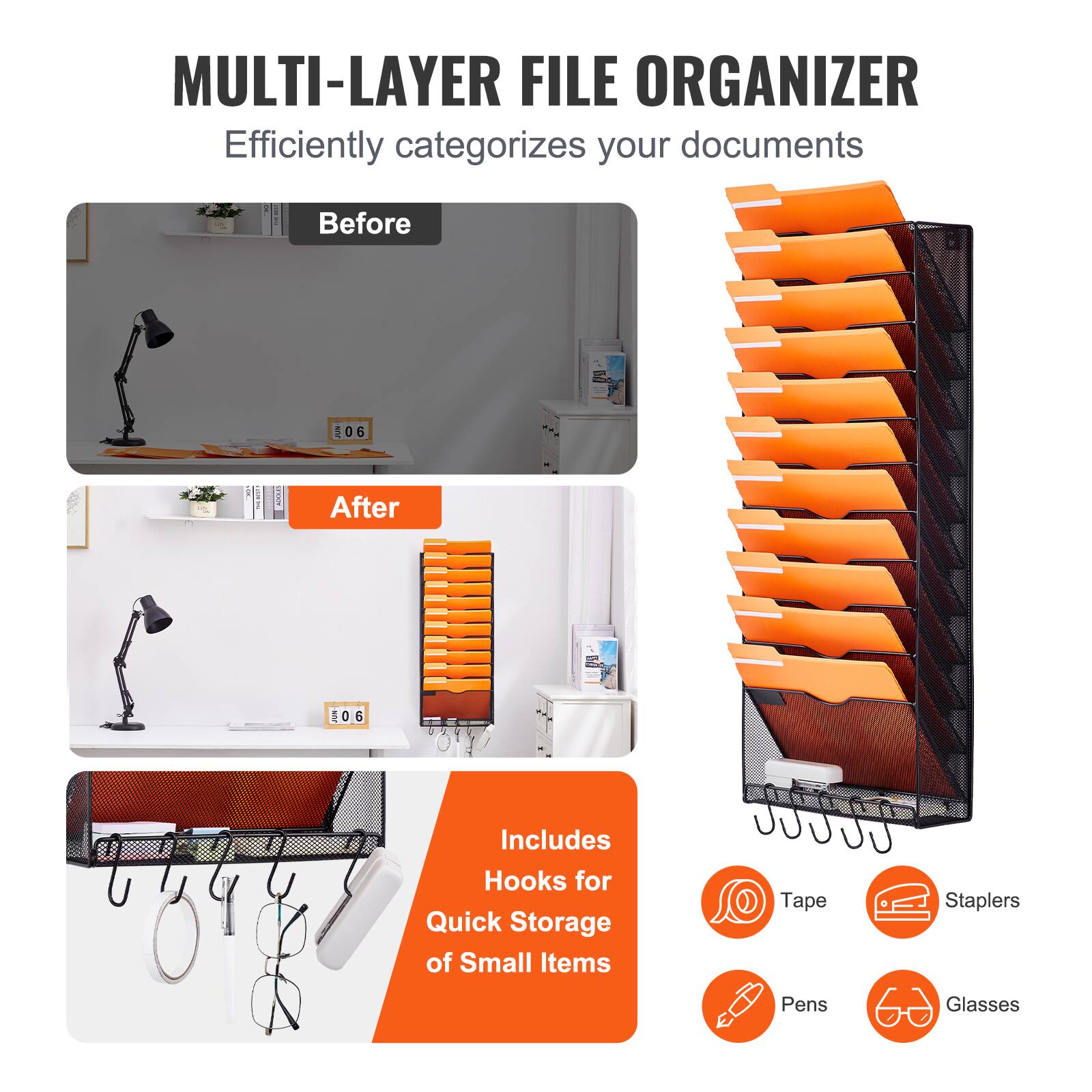 MULTI-LAYER FILE ORGANIZER  
Efficiently categorizes your documents  

Before  
After  

Includes Hooks for Quick Storage of Small Items  
- Tape  
- Staplers  
- Pens  
- Glasses
