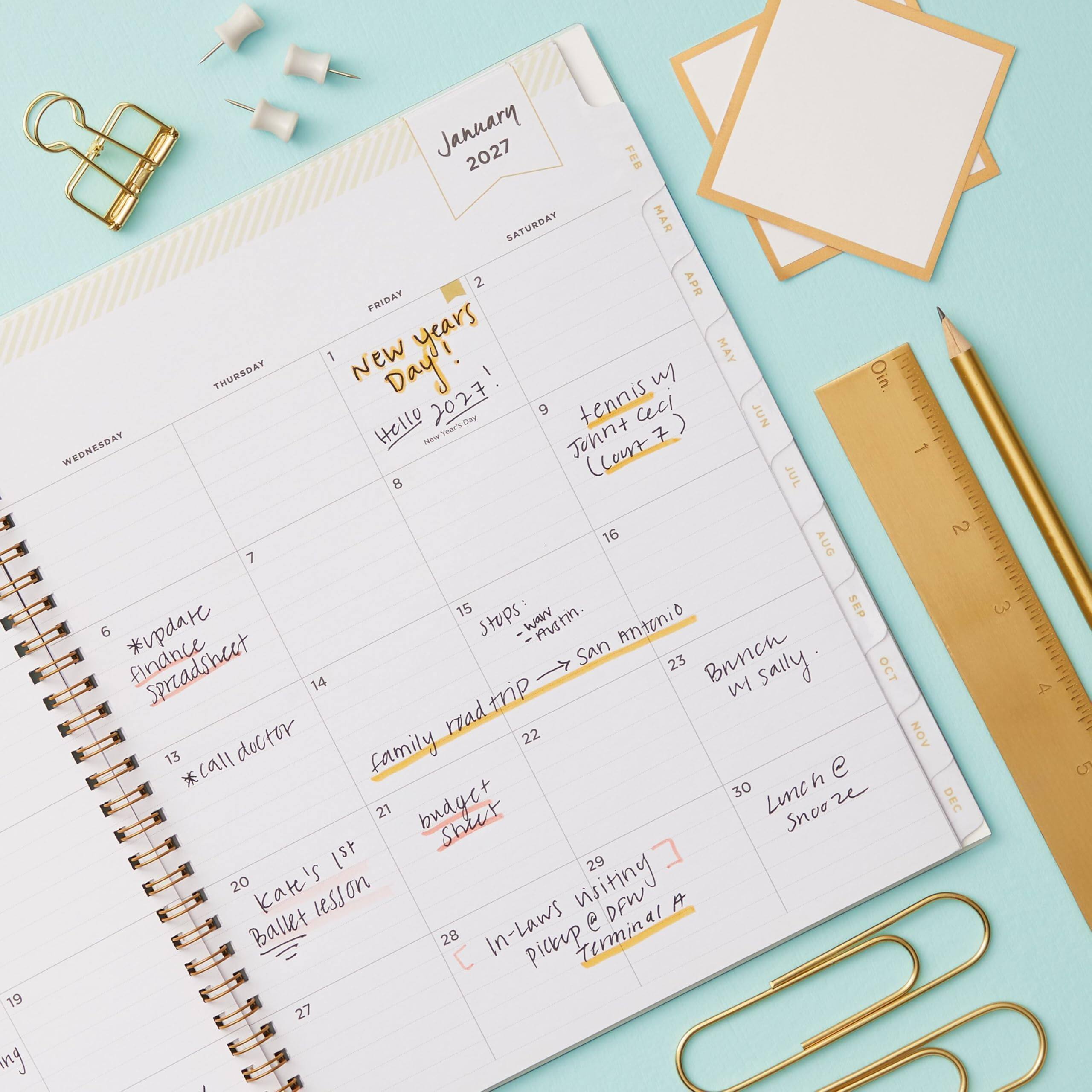January 2027  
FEB SATURDAY  
MAR 2 APR FRIDAY  
1 New years Day! / Hello 2027. New Year Day  
9 Johnt tennis cecl 7) JUN New (LOU77)  
1 WEDNESDAY  
JUL 8 16 2 7  
AUG 15  
SEP 6 *update spreadsheet  
23 Brnch sally.  
OCT 14 w/ road thp doctor  
22 NOV 13 @ *call  
30 Lunch u  
21 budget Snoo  
DEC 1st 29 20 kate's lesson  
28 In-Laws terminal @  
27 my  
3  
4  
5