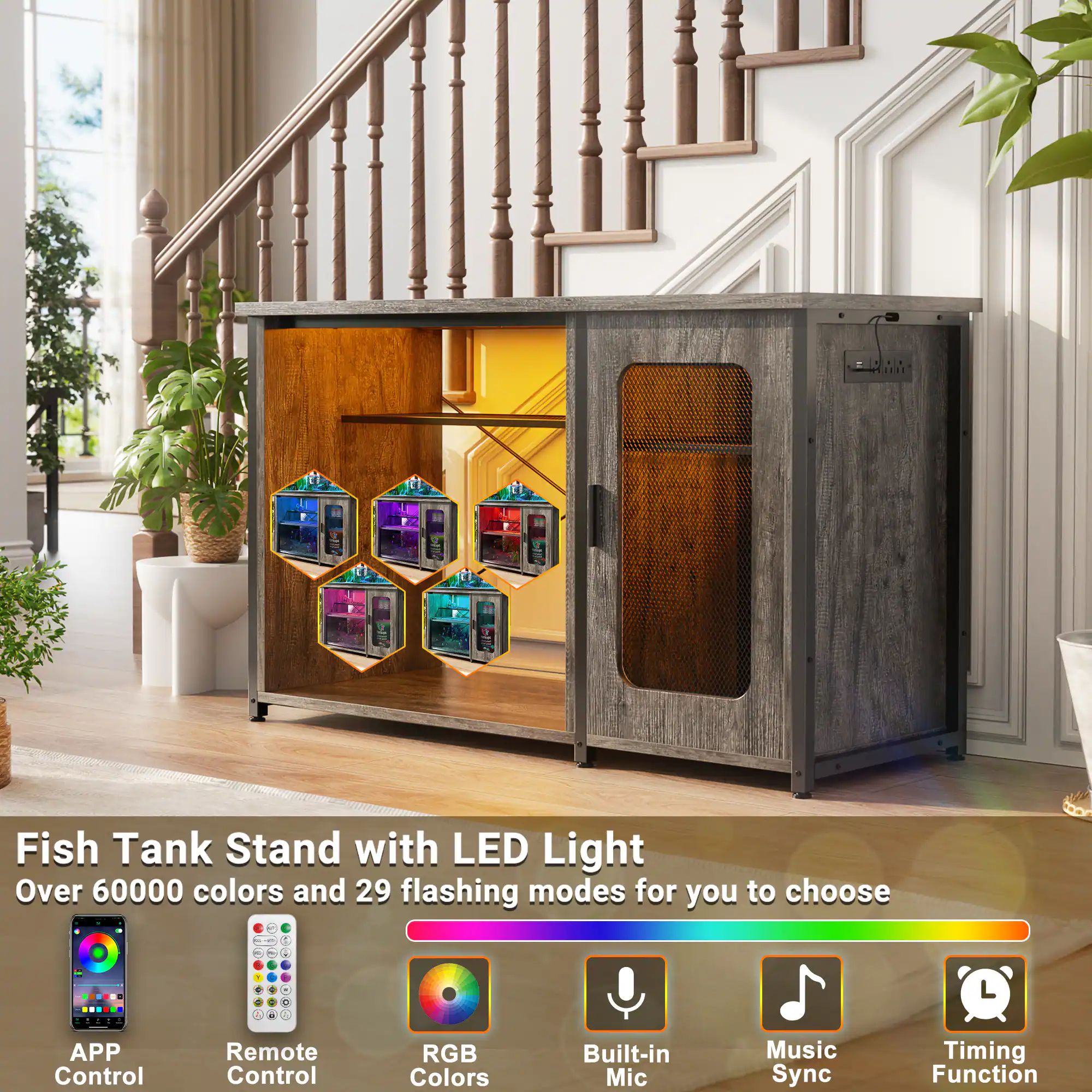 Fish Tank Stand with LED Light  
Over 60000 colors and 29 flashing modes for you to choose:  
- APP Control  
- Remote Control  
- RGB Colors  
- Built-in Mic  
- Music Sync  
- Timing Function