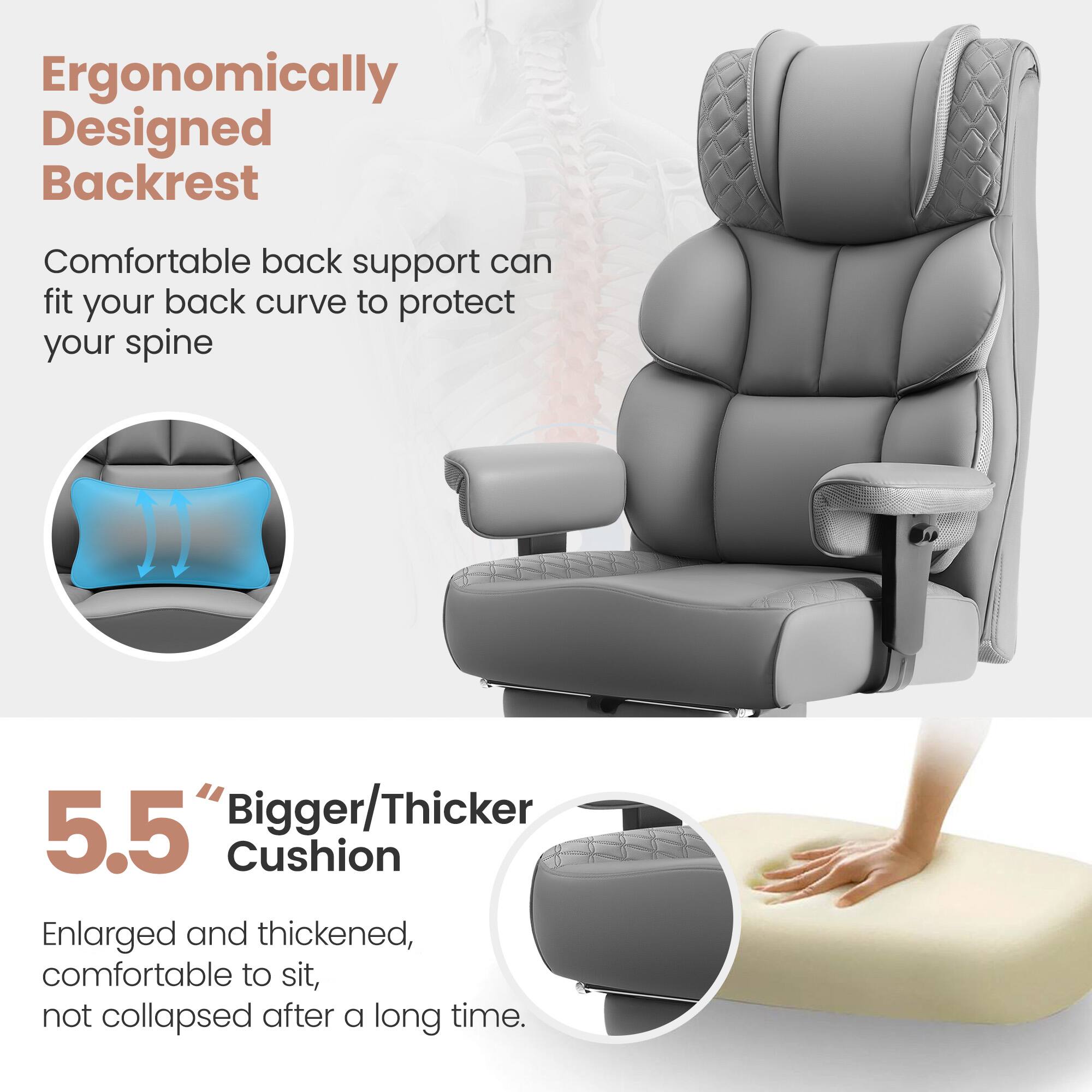 Ergonomically Designed Backrest: Comfortable back support can fit your back curve to protect your spine. 5.5" Bigger/Thicker Cushion: Enlarged and thickened, comfortable to sit, not collapsed after a long time.