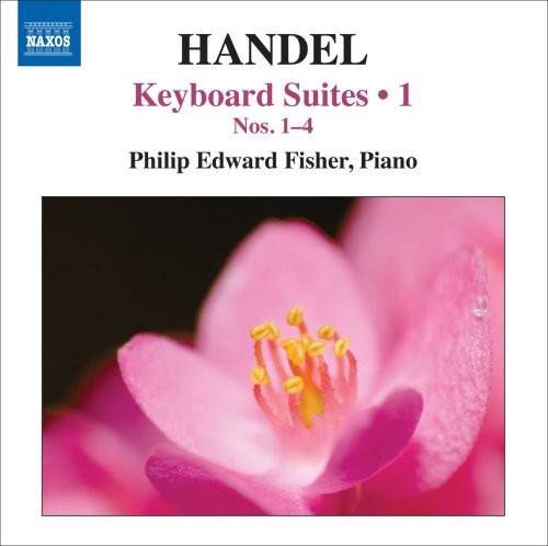 NAXOS  
HANDEL  
Keyboard Suites • 1  
Nos. 1-4  
Philip Edward Fisher, Piano
