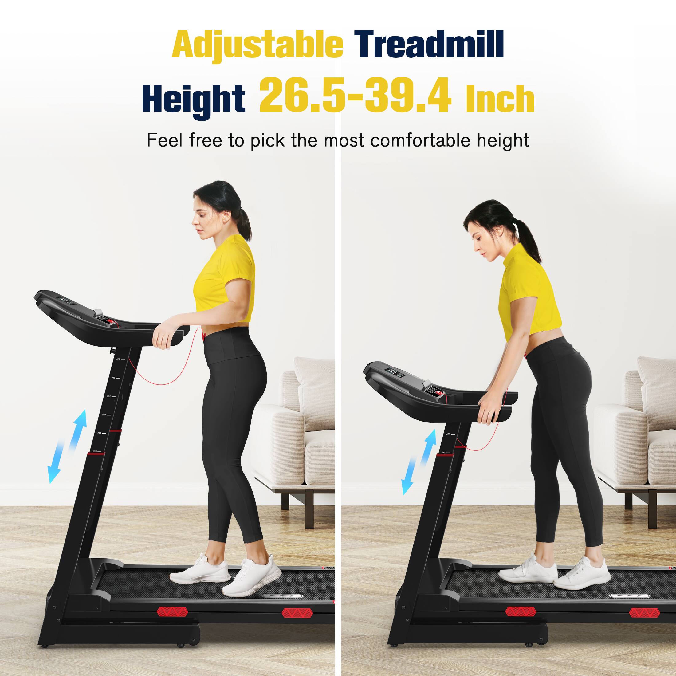 Adjustable Treadmill Height 26.5-39.4 Inch
Feel free to pick the most comfortable height