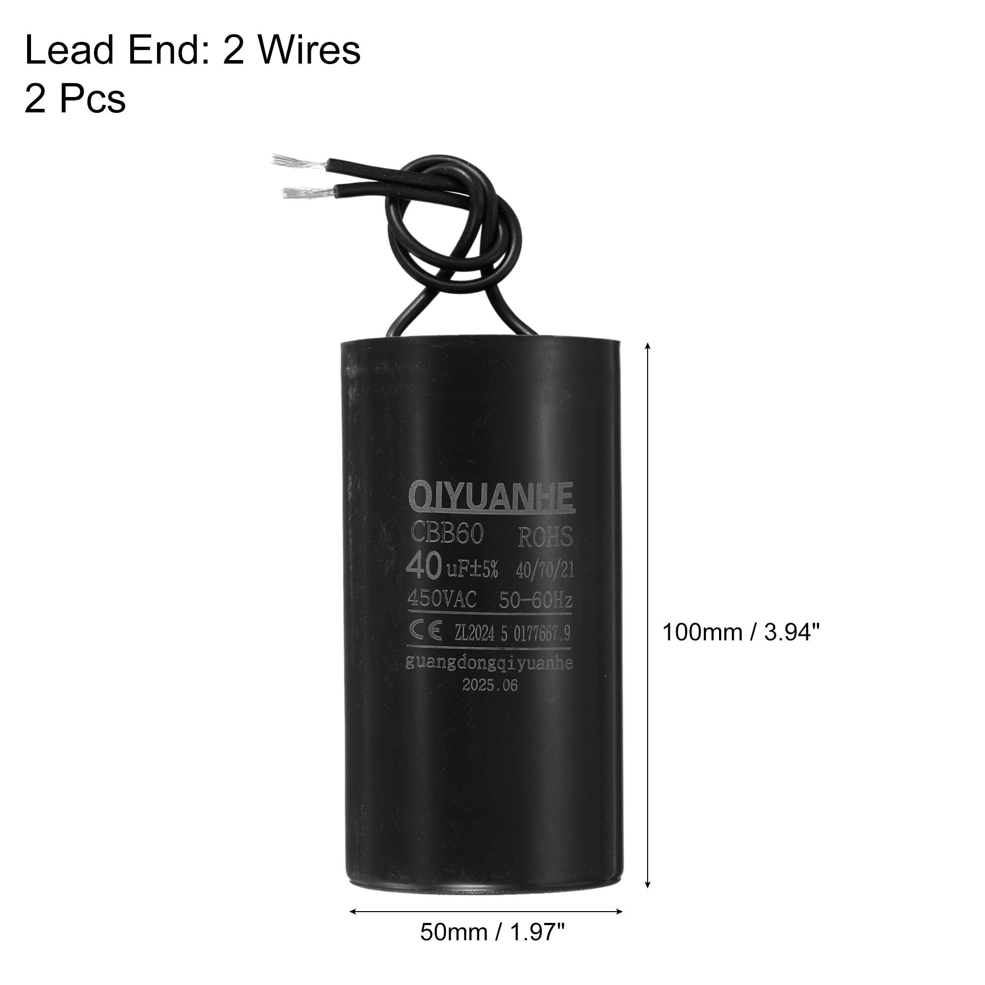 Lead End: 2 Wires  
2 Pcs  

QIYUANHE  
CBB60  
ROHS  
40 uF ±5%  
40/70/21  
450VAC  
50-60Hz  
CE  
ZL2024  
5 0177667.9  
9  
100mm / 3.94"  
50mm / 1.97"  
guangdongqiyuanhe  
2025.06  

06