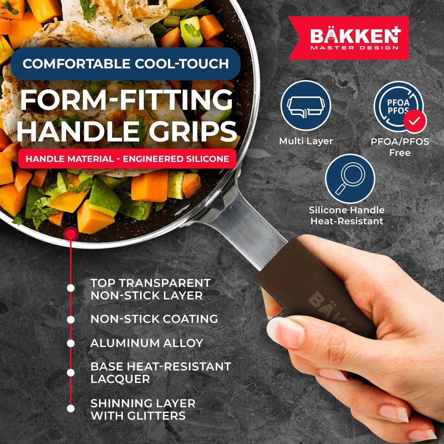 BKKEN MASTER DESIGN, COMFORTABLE COOL-TOUCH, FORM-FITTING HANDLE GRIPS, Multi Layer, HANDLE MATERIAL - ENGINEERED SILICONE, PFOA/PFOS, PFOA/PFOS Free, Silicone Handle Heat-Resistant, TOP TRANSPARENT, NON-STICK LAYER, NON-STICK COATING, ALUMINUM ALLOY, BASE HEAT-RESISTANT LACQUER, BK SHINNING LAYER WITH GLITTERS