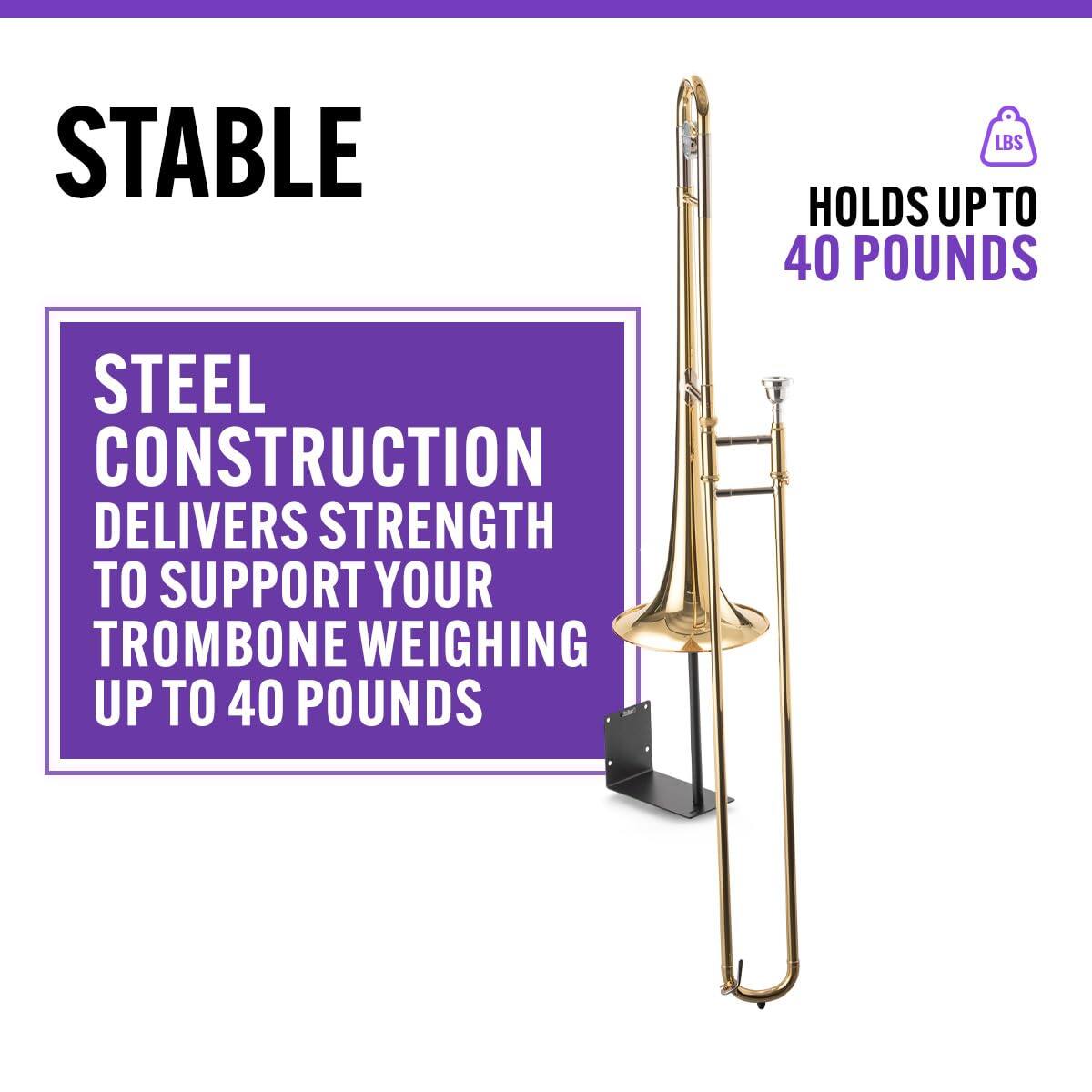 STABLE  
STEEL CONSTRUCTION DELIVERS STRENGTH TO SUPPORT YOUR TROMBONE WEIGHING UP TO 40 POUNDS  
HOLDS UP TO 40 POUNDS