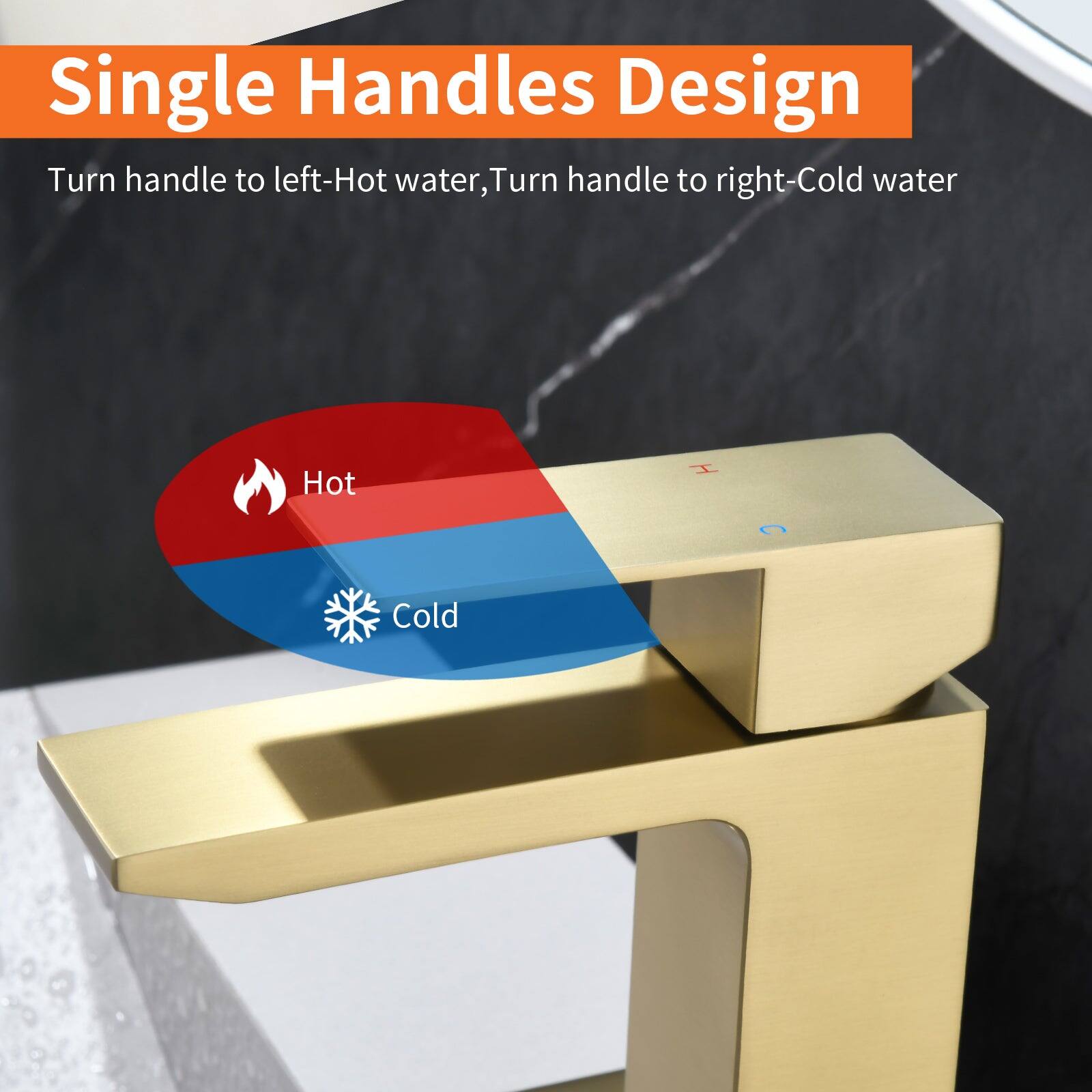 Single Handles Design

Turn handle to left-Hot water, Turn handle to right-Cold water

Hot

Cold
