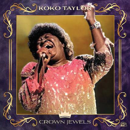 Koko Taylor
Crown Jewels