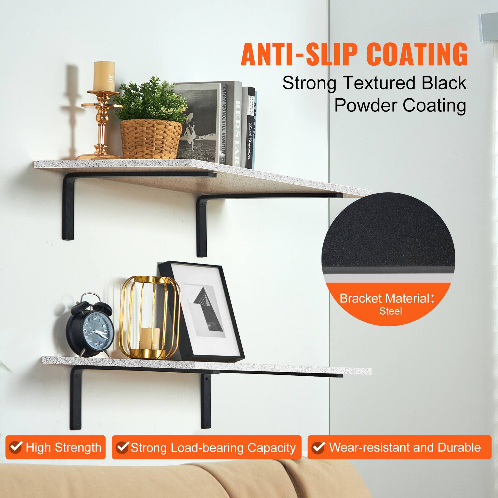 ANTI-SLIP COATING  
Strong Textured Black Powder Coating  

Bracket Material: Steel  

- High Strength  
- Strong Load-bearing Capacity  
- Wear-resistant and Durable