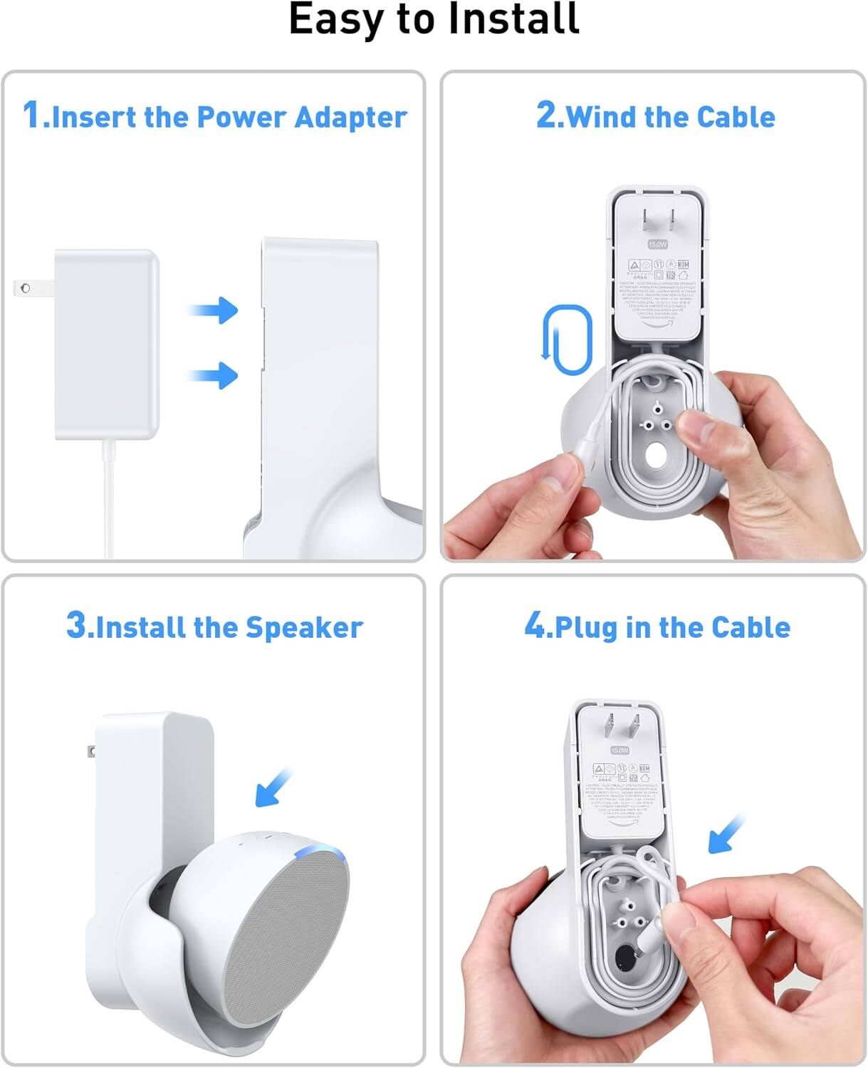 Easy to Install

1. Insert the Power Adapter
2. Wind the Cable
3. Install the Speaker
4. Plug in the Cable