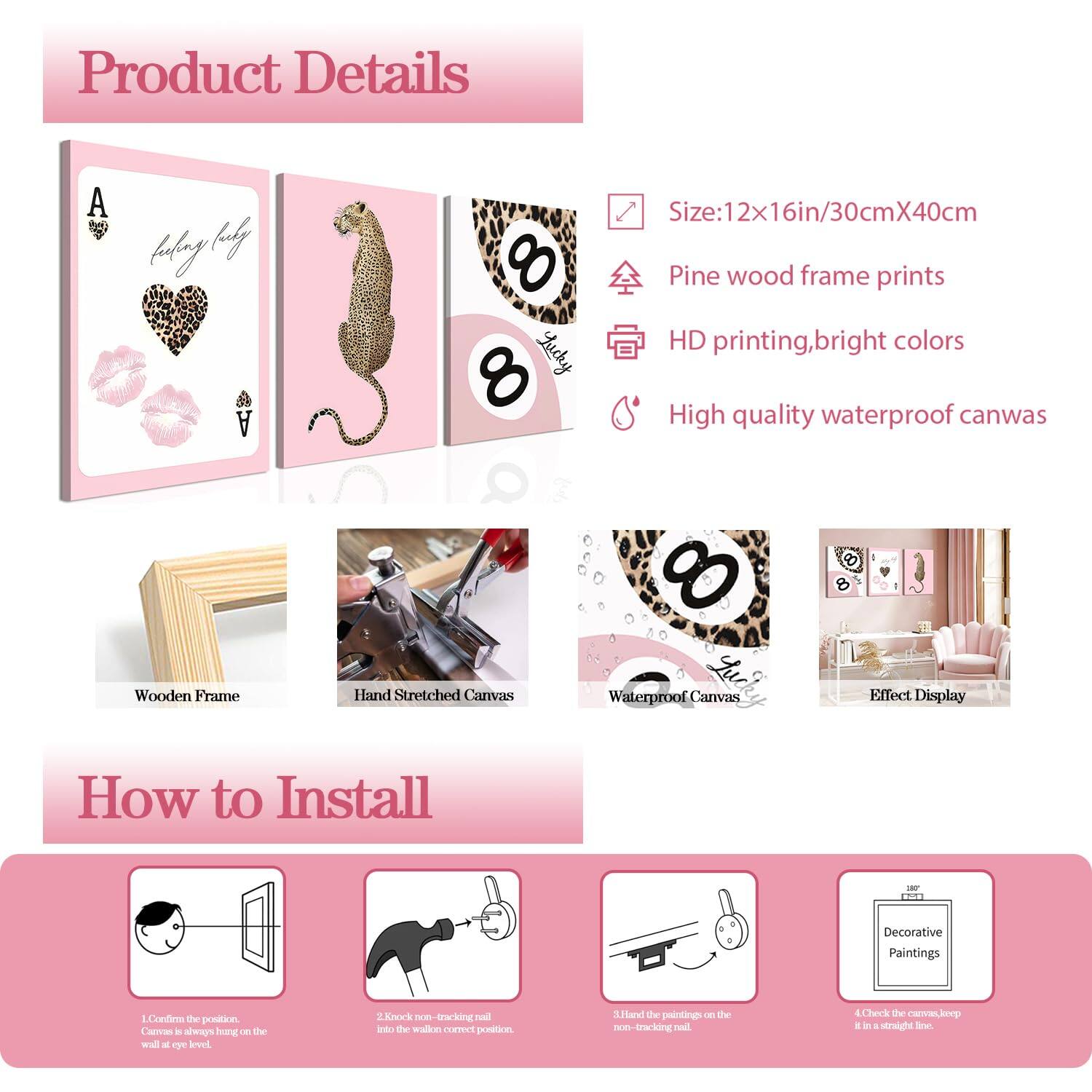 **Product Details**

- Size: 12x16in/30cmX40cm
- Pine wood frame prints
- HD printing, bright colors
- High quality waterproof canvas

**How to Install**

1. Confirm the position. Canvas is always hung on the wall at eye level.
2. Knock non-tracking nail into the wall correct position.
3. Hang the paintings on the non-tracking nail.
4. Check the canvas level is in a straight line.

**Decorative Paintings**