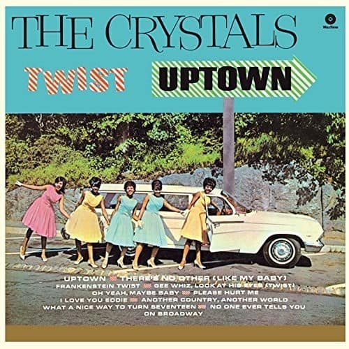 THE CRYSTALS  
TWIST UPTOWN  

UPTOWN  
THERE'S NO OTHER LIKE MY BABY!  
FRANKENSTEIN TWIST  
GEE WHIZ, LOOK AT HIO RYER (TWIST)  
O YEAH, MAYBE BABY  
PLEASE HURT ME I LOVE YOU EODIE  
ANOTHER COUNTRY, ANOTHER WORLD  
WHAT A NICE WAY TO TURN SEVENTEEN  
NO ONE EVER TELLS YOU ON BROADWAY