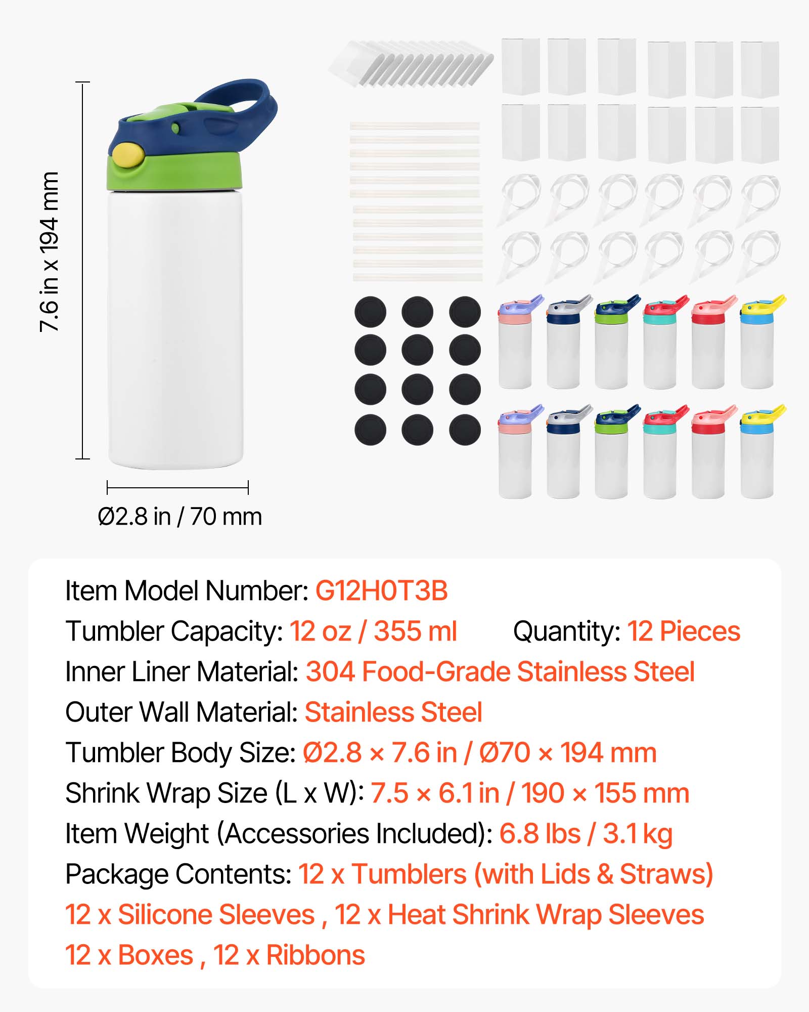 - Item Model Number: G12HOT3B
- Tumbler Capacity: 12 oz / 355 ml
- Quantity: 12 Pieces
- Inner Liner Material: 304 Food-Grade Stainless Steel
- Outer Wall Material: Stainless Steel
- Tumbler Body Size: 2.8 x 7.6 in / 70 x 194 mm
- Shrink Wrap Size (L x W): 7.5 x 6.1 in / 190 x 155 mm
- Item Weight (Accessories Included): 6.8 lbs / 3.1 kg
- Package Contents: 12 x Tumblers (with Lids & Straws), 12 x Silicone Sleeves, 12 x Heat Shrink Wrap Sleeves, 12 x Boxes, 12 x Ribbons