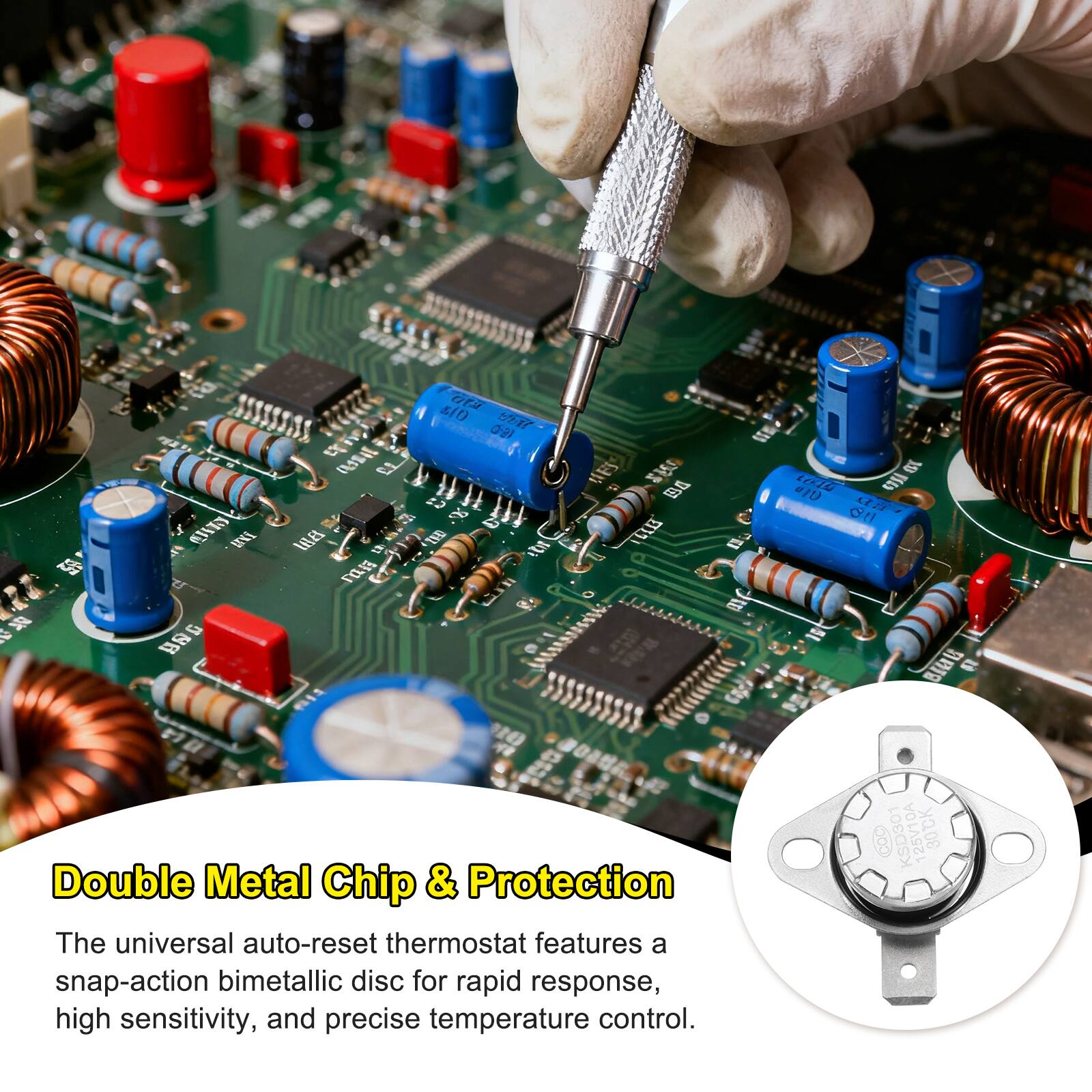 Double Metal Chip & Protection

The universal auto-reset thermostat features a snap-action bimetallic disc for rapid response, high sensitivity, and precise temperature control.