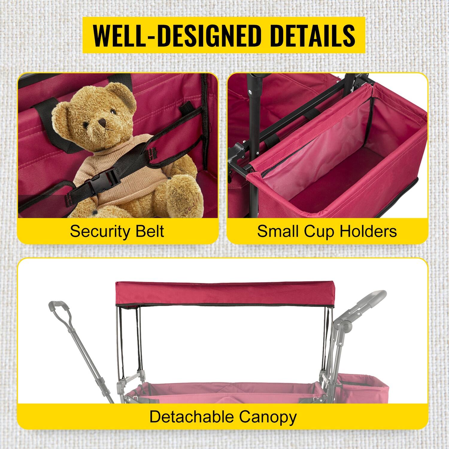 WELL-DESIGNED DETAILS

Security Belt

Small Cup Holders

Detachable Canopy