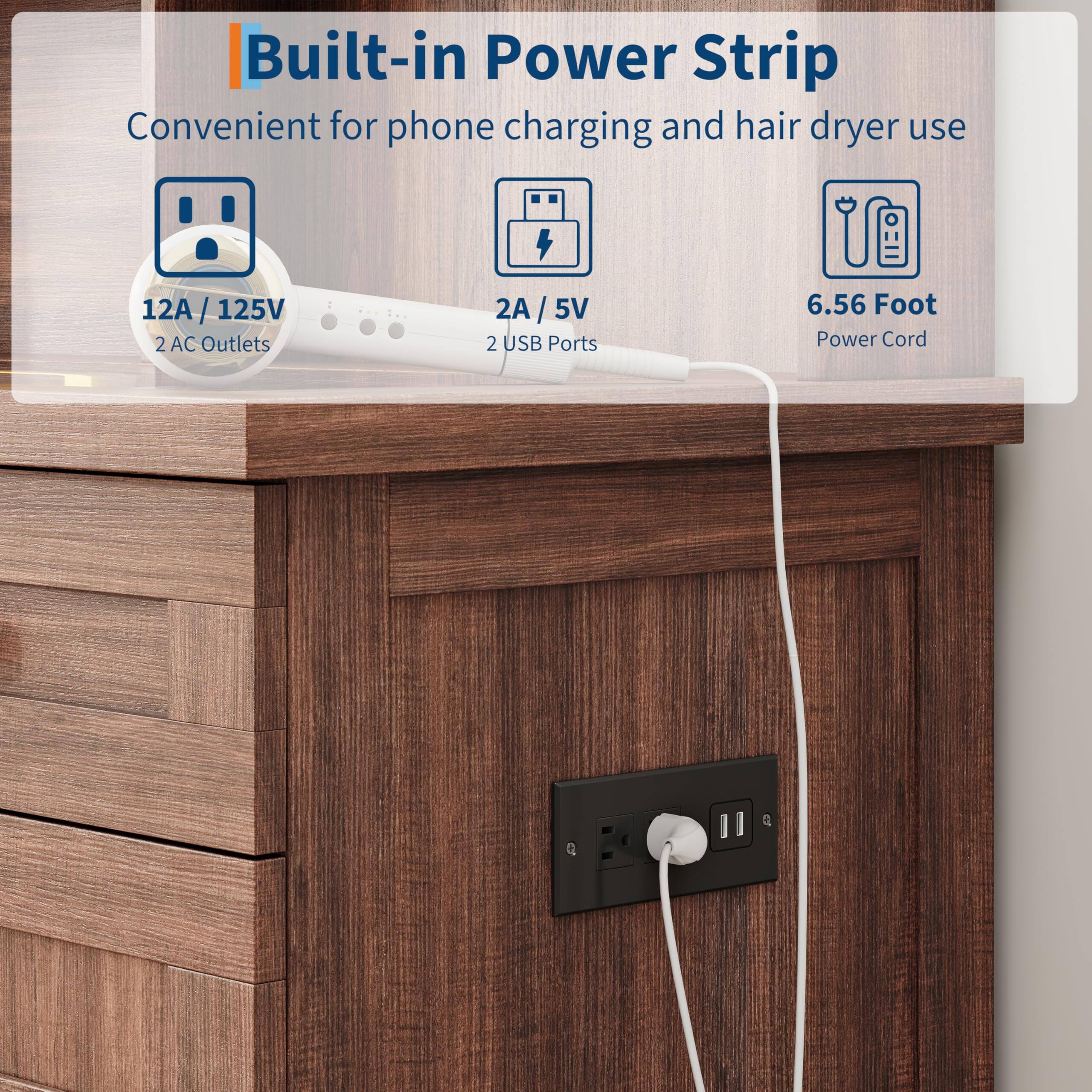 Built-in Power Strip  
Convenient for phone charging and hair dryer use  

- 12A / 125V  
  2 AC Outlets  

- 2A / 5V  
  2 USB Ports  

- 6.56 Foot Power Cord