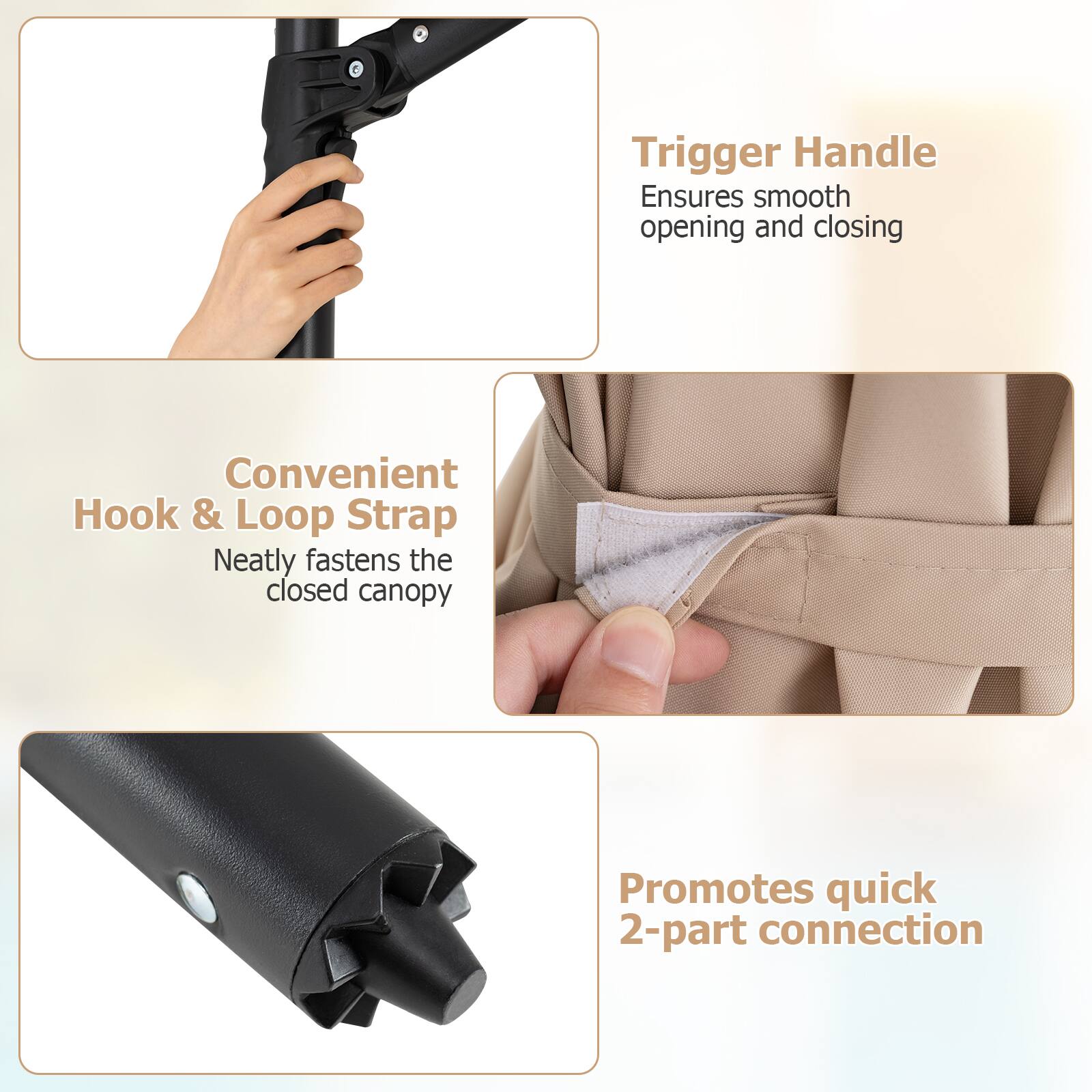 - Trigger Handle: Ensures smooth opening and closing
- Convenient Hook & Loop Strap: Neatly fastens the closed canopy
- Promotes quick 2-part connection