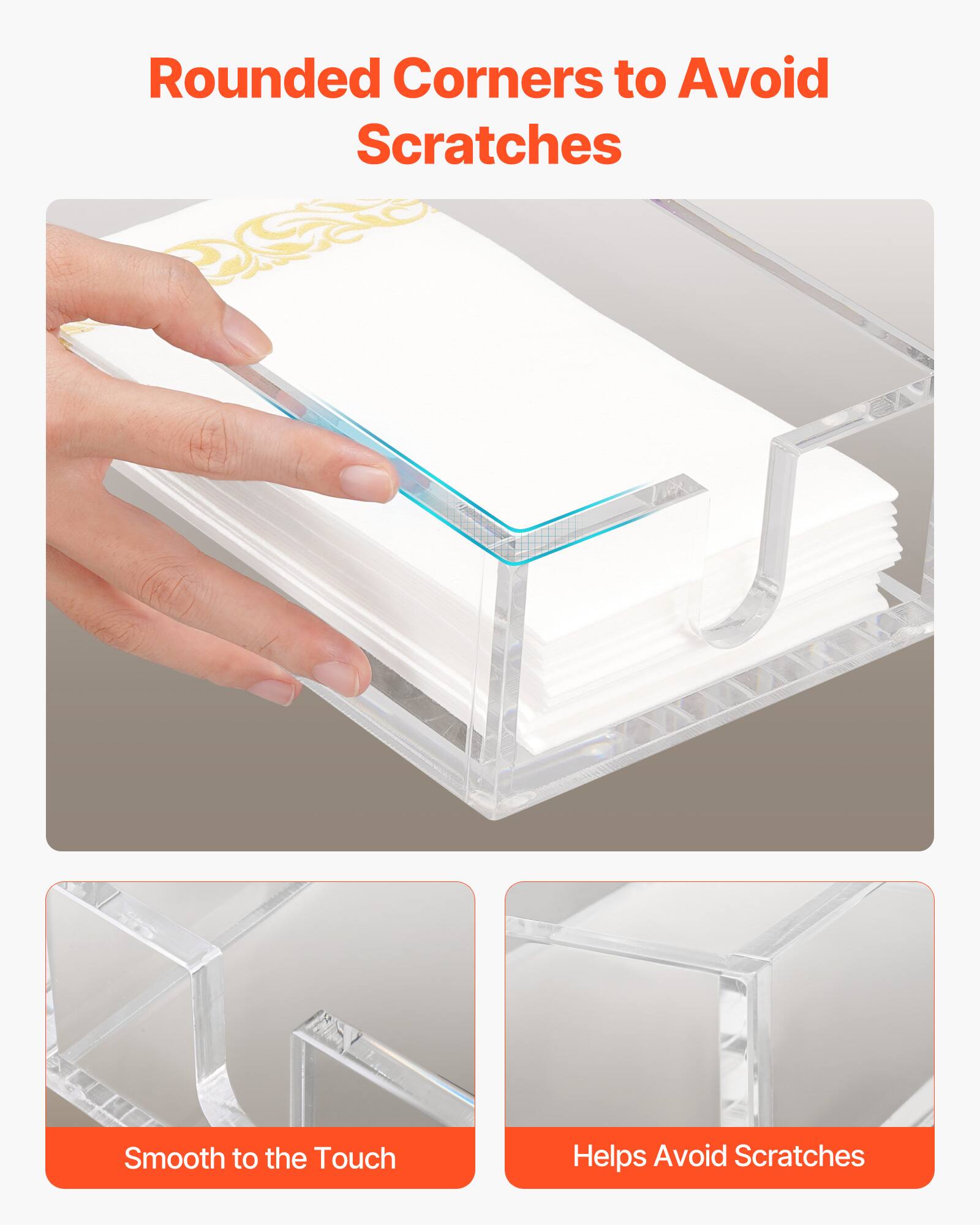 Rounded Corners to Avoid Scratches

Smooth to the Touch

Helps Avoid Scratches
