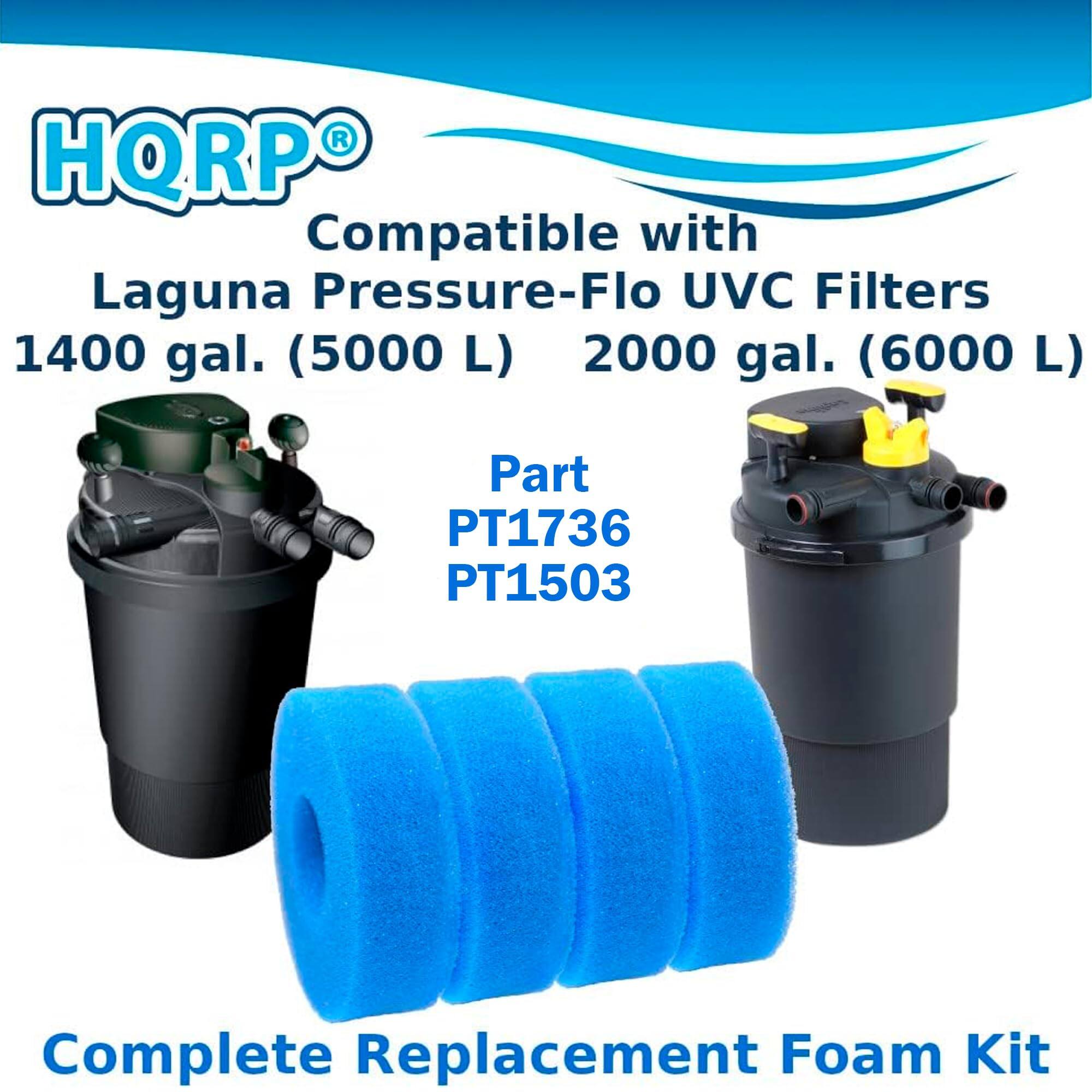 HQRP® Compatible with Laguna Pressure-Flo UVC Filters  
1400 gal. (5000 L) 2000 gal. (6000 L)  
Part PT1736 PT1503  
Complete Replacement Foam Kit