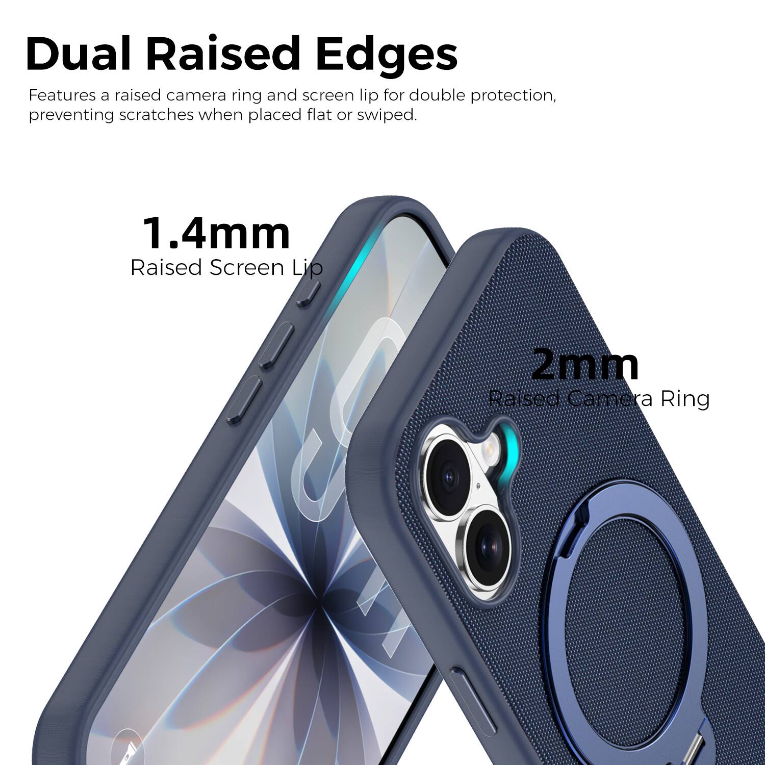 Dual Raised Edges  
Features a raised camera ring and screen lip for double protection, preventing scratches when placed flat or swiped.  
1.4mm Raised Screen Lip  
2mm Raised Camera Ring