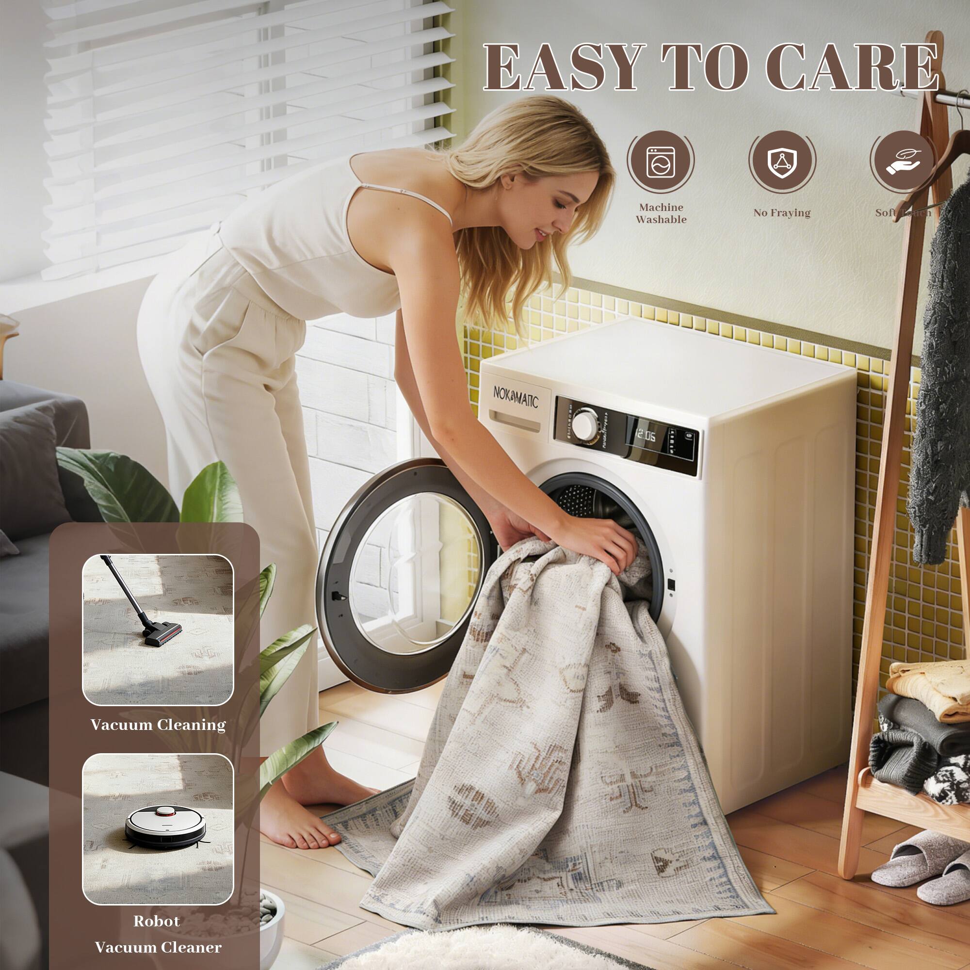 EASY TO CARE  
Machine Washable  
No Fraying  
Soft Touch  

NOKAMATIC | 205 IIR Vacuum Cleaning Robot Vacuum Cleaner