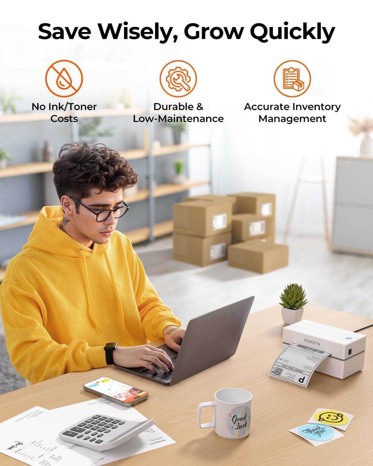 Save Wisely, Grow Quickly

No Ink/Toner Costs
Durable & Low-Maintenance
Accurate Inventory Management

MUNBYH 2 P e hlt - Good Luck F u