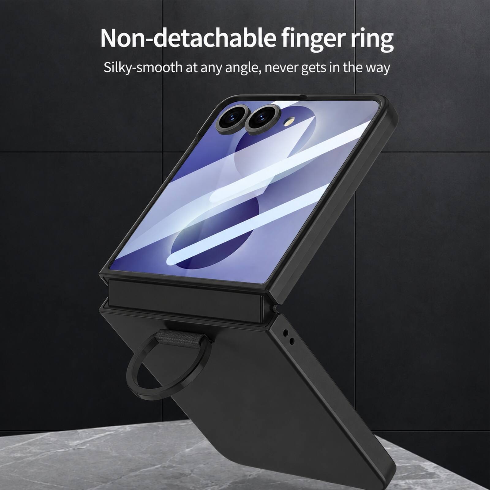 Non-detachable finger ring  
Silky-smooth at any angle, never gets in the way