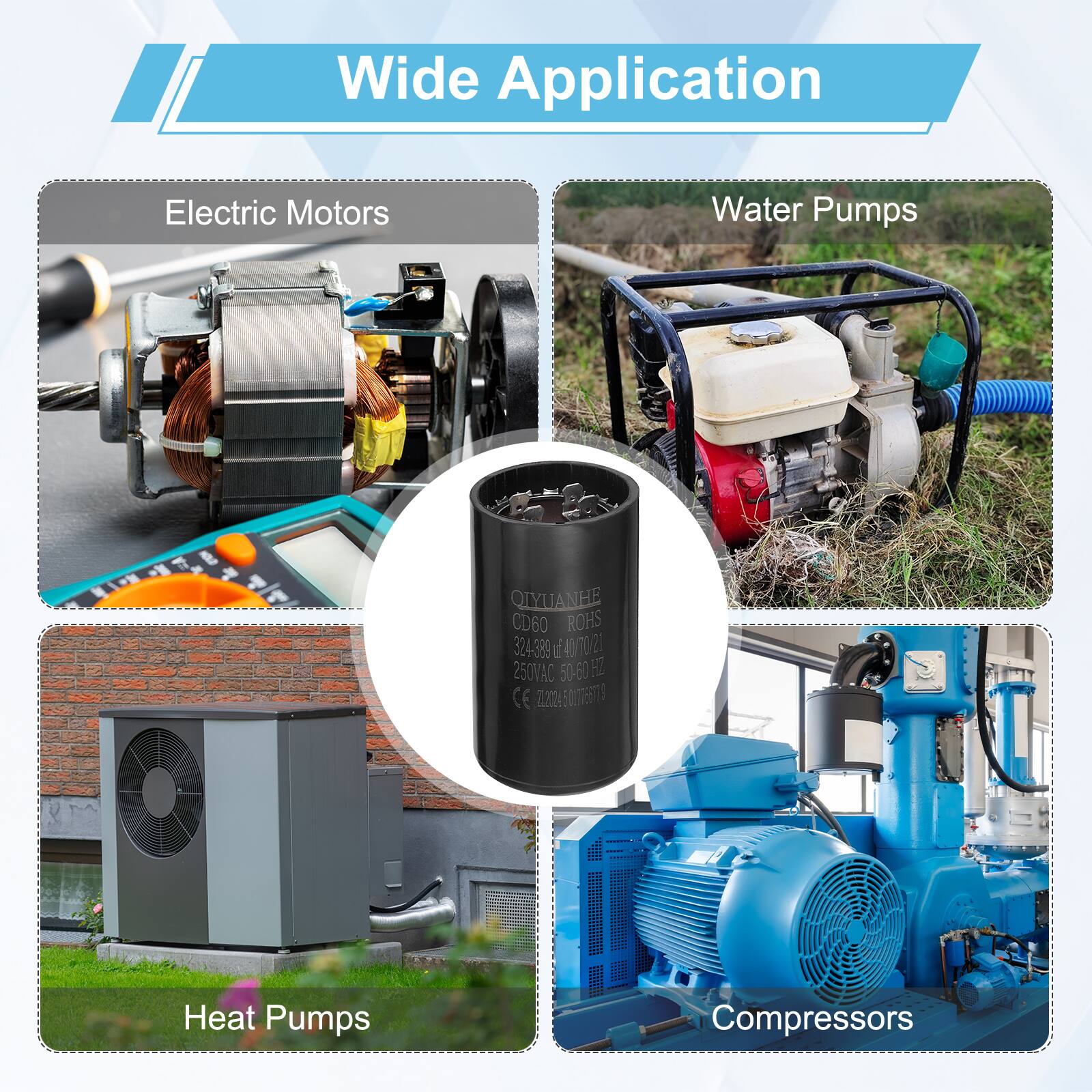 Wide Application  
Electric Motors  
Water Pumps  
QIYUANHE CD60 ROHS 324-389 L 40 1023 250VAC 50-60 Hz CE  
Heat Pumps  
Compressors