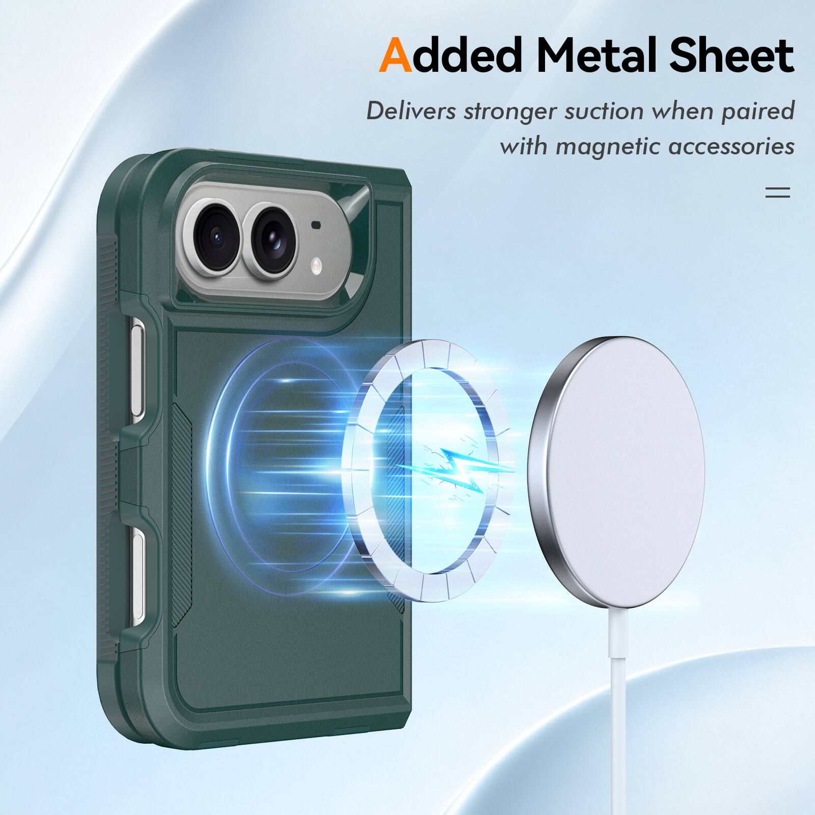 Added Metal Sheet  
Delivers stronger suction when paired with magnetic accessories