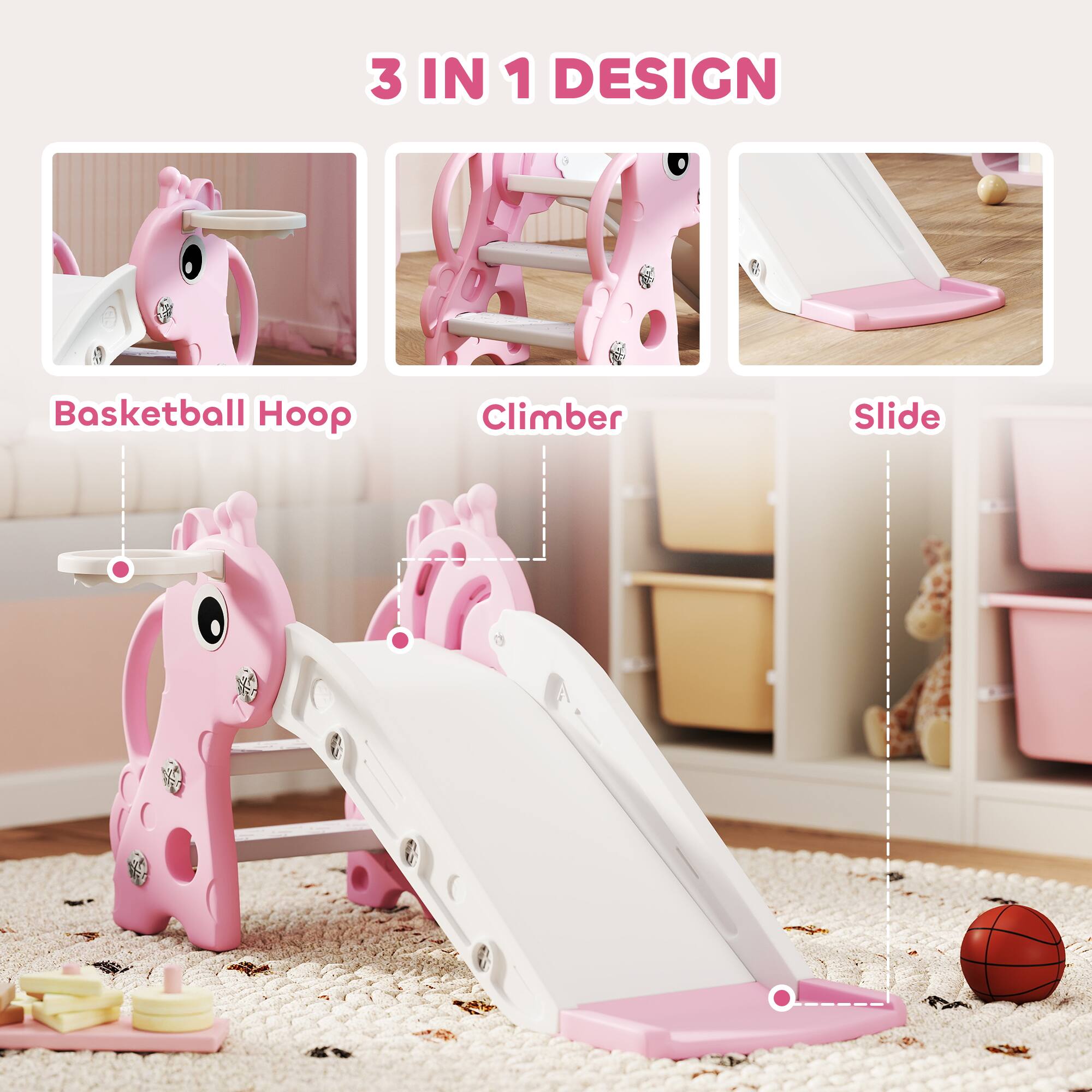3 IN 1 DESIGN

Basketball Hoop

Climber

Slide
