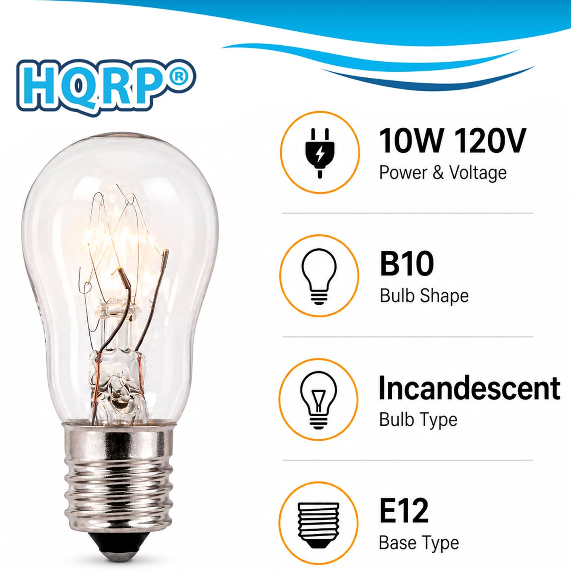 HQRP  
10W 120V Power & Voltage  
B10 Bulb Shape  
Incandescent Bulb Type  
E12 Base Type