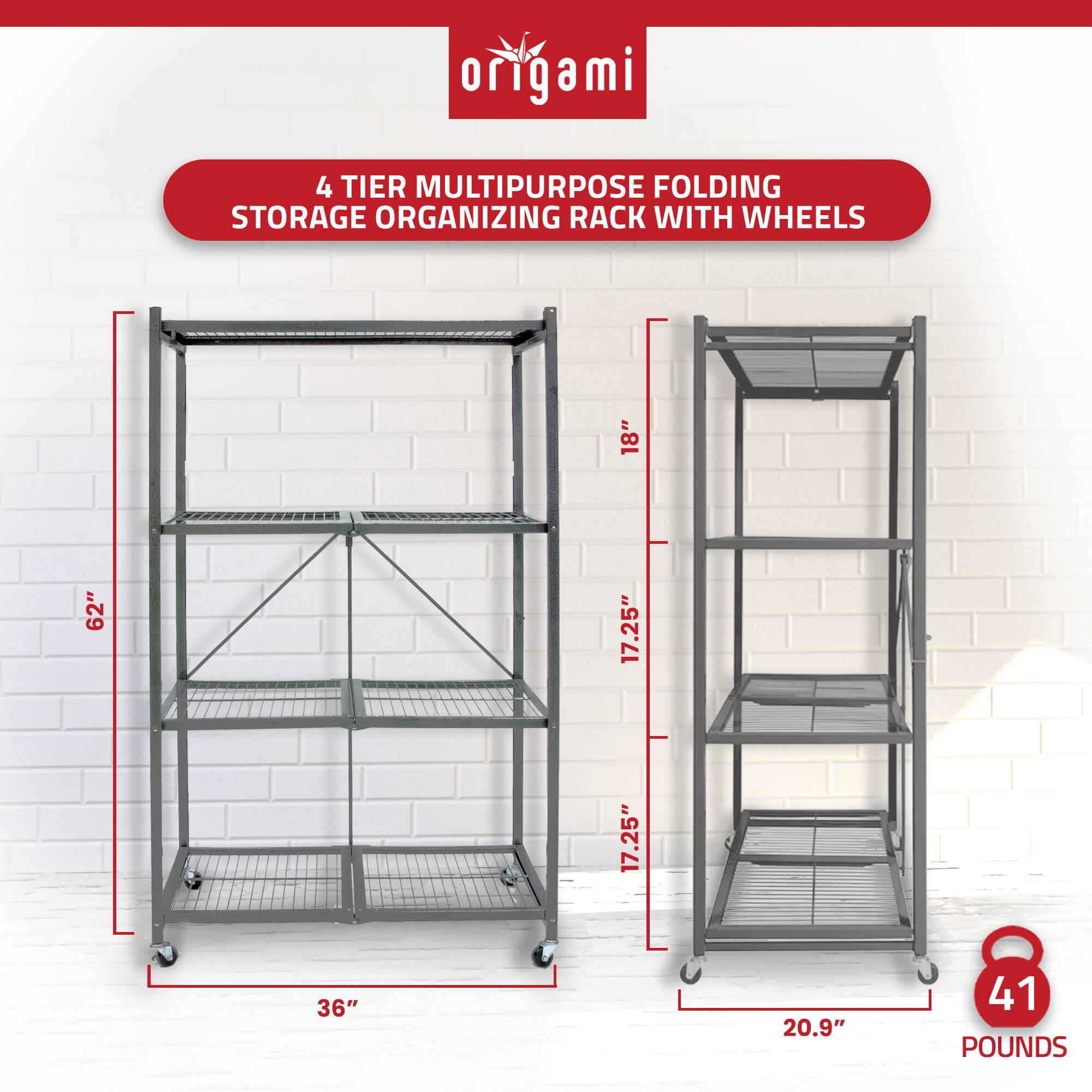 origami 4 TIER MULTIPURPOSE FOLDING STORAGE ORGANIZING RACK WITH WHEELS  
18" x 62" x 17.25" x 17.25" x 36" x 20.9"  
41 POUNDS