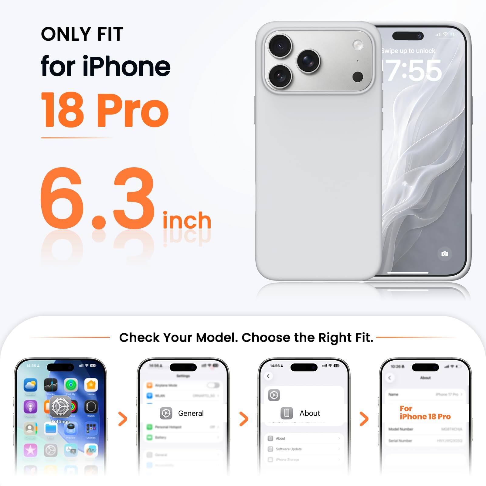 ONLY FIT for iPhone 18 Pro 6.3 inch

Swipe up to unlock 7:55

Check Your Model. Choose the Right Fit.

14:56

About

iPhone
Settings
Watch
General
About

For iPhone 18 Pro Model Number: MOBTACHA