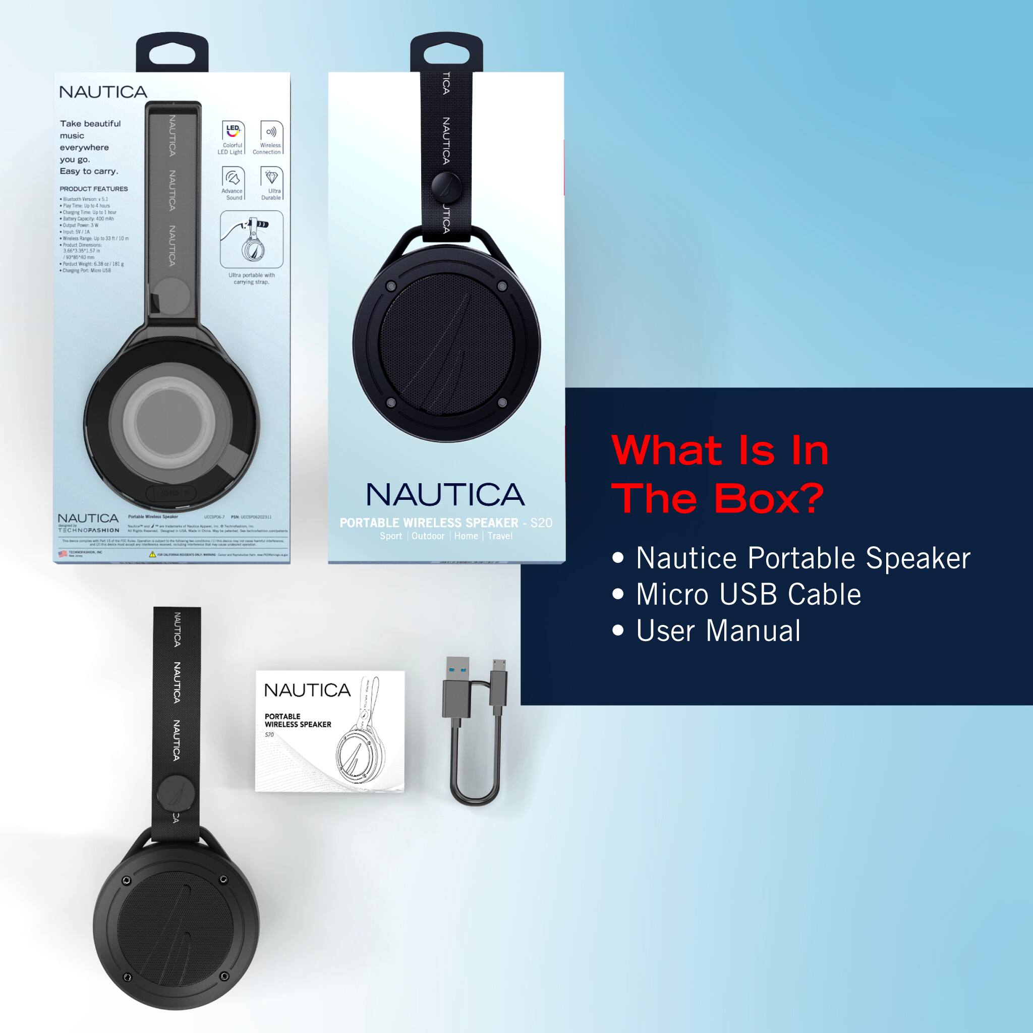 NAUTICA

Take beautiful music everywhere

Easy to carry.

PRODUCT FEATURES
- Bluetooth 4.0
- 3200mAh Battery
- 10W RMS Power
- 3.5mm Aux Input
- Micro USB Charging
- LED Light
- Connects to Bluetooth devices
- Built-in Microphone
- Carrying Strap

NAUTICA PORTABLE WIRELESS SPEAKER 320

Sport | Outdoor | Home | Travel

What Is In The Box?
- Nautice Portable Speaker
- Micro USB Cable
- User Manual