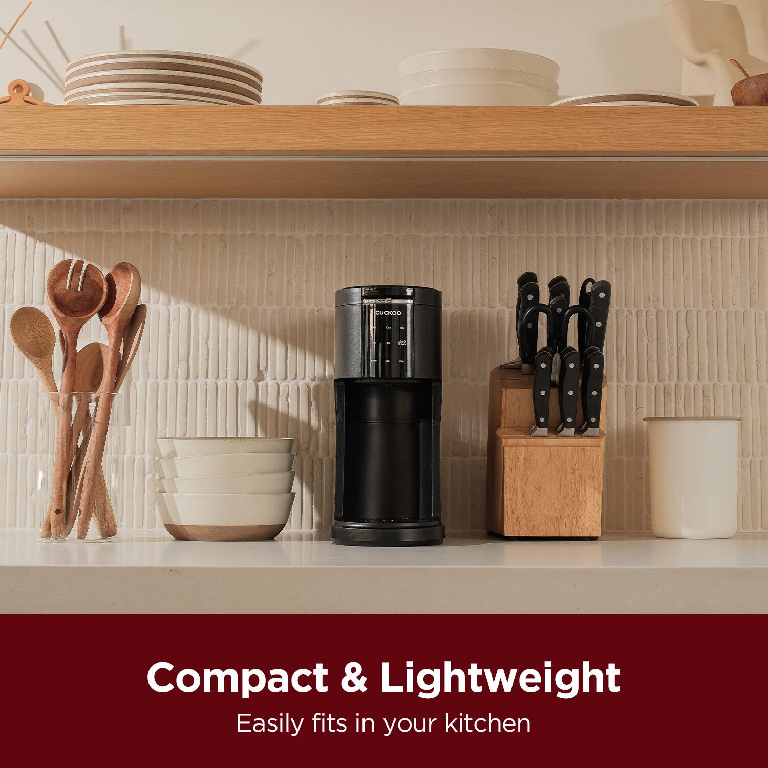 Compact & Lightweight  
Easily fits in your kitchen