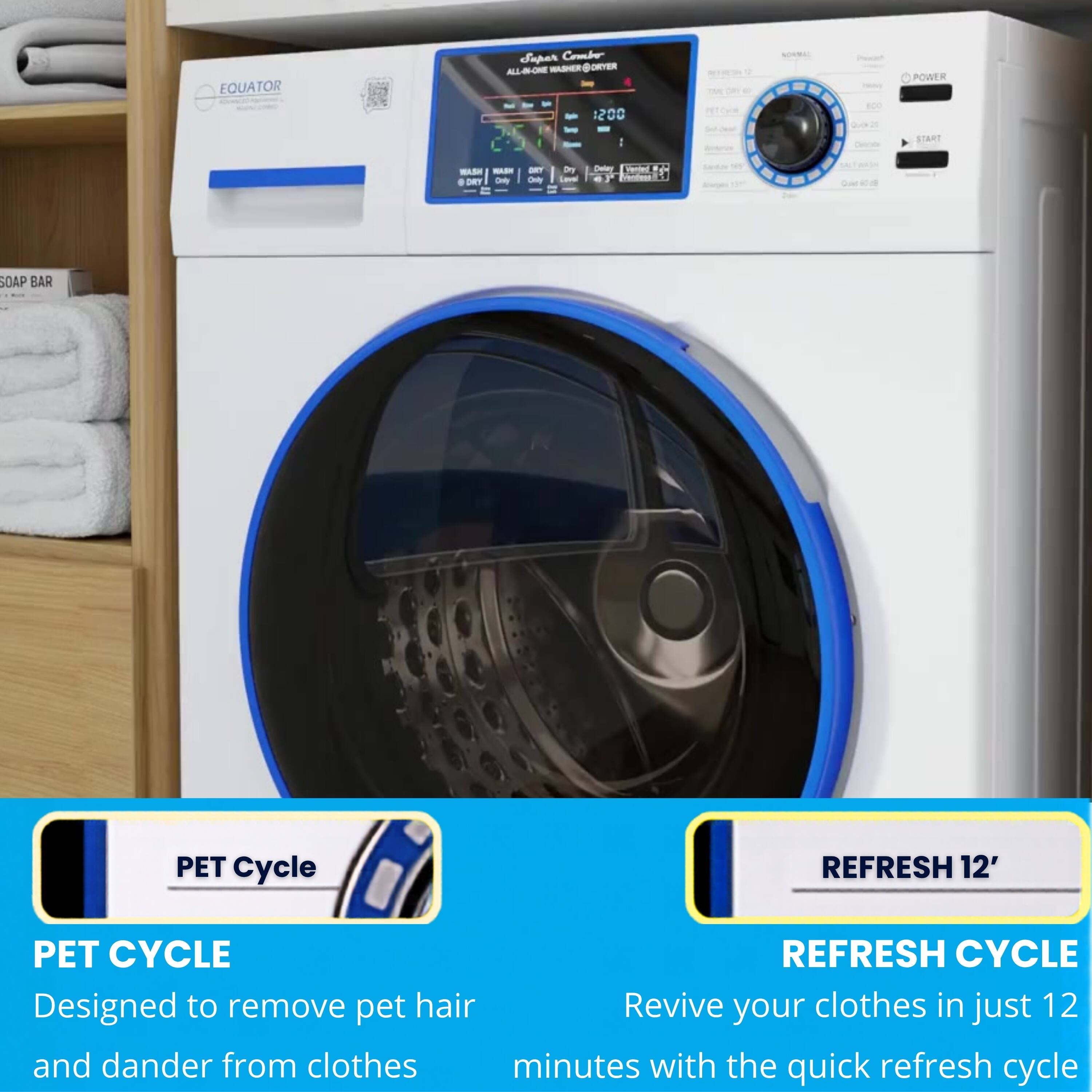 EQUATOR ier Combe ALL WER-ORYER 1200 N - - POWER I STAIT - - DRT - - - .ny - -  F. . SOAP BAR PET Cycle REFRESH 12' PET CYCLE REFRESH CYCLE Designed to remove pet hair and dander from clothes Revive your clothes in just 12 minutes with the quick refresh cycle