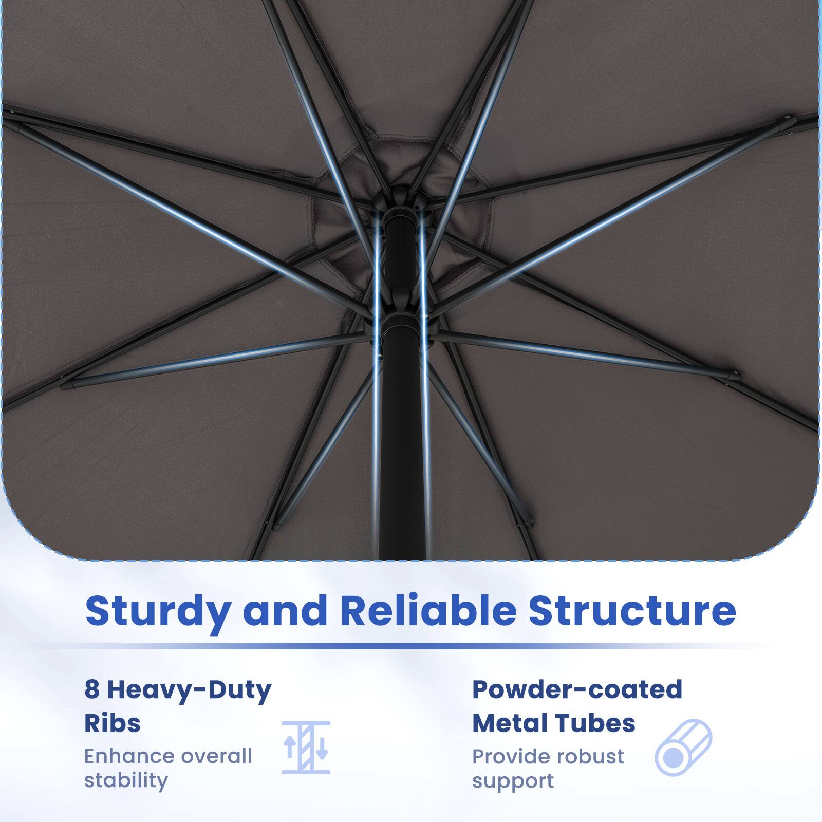Sturdy and Reliable Structure

8 Heavy-Duty Ribs  
Enhance overall stability

Powder-coated Metal Tubes  
Provide robust support