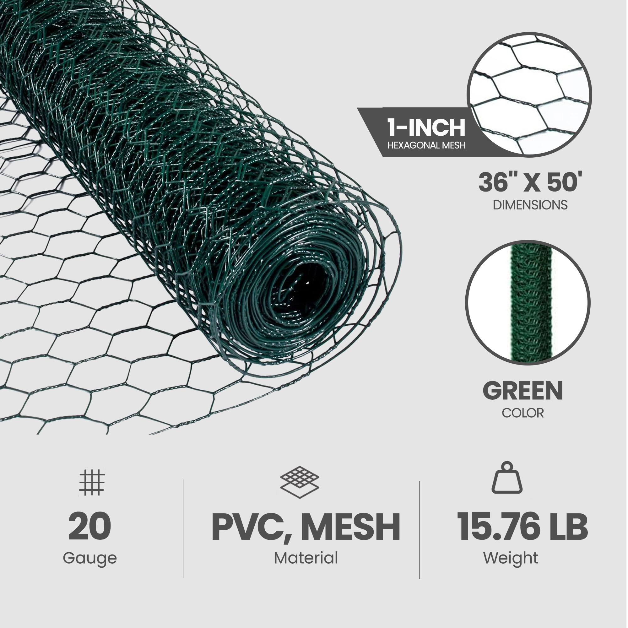 1-INCH HEXAGONAL MESH  
36" X 50" DIMENSIONS  
GREEN COLOR  
20 Gauge  
PVC, MESH Material  
15.76 LB Weight