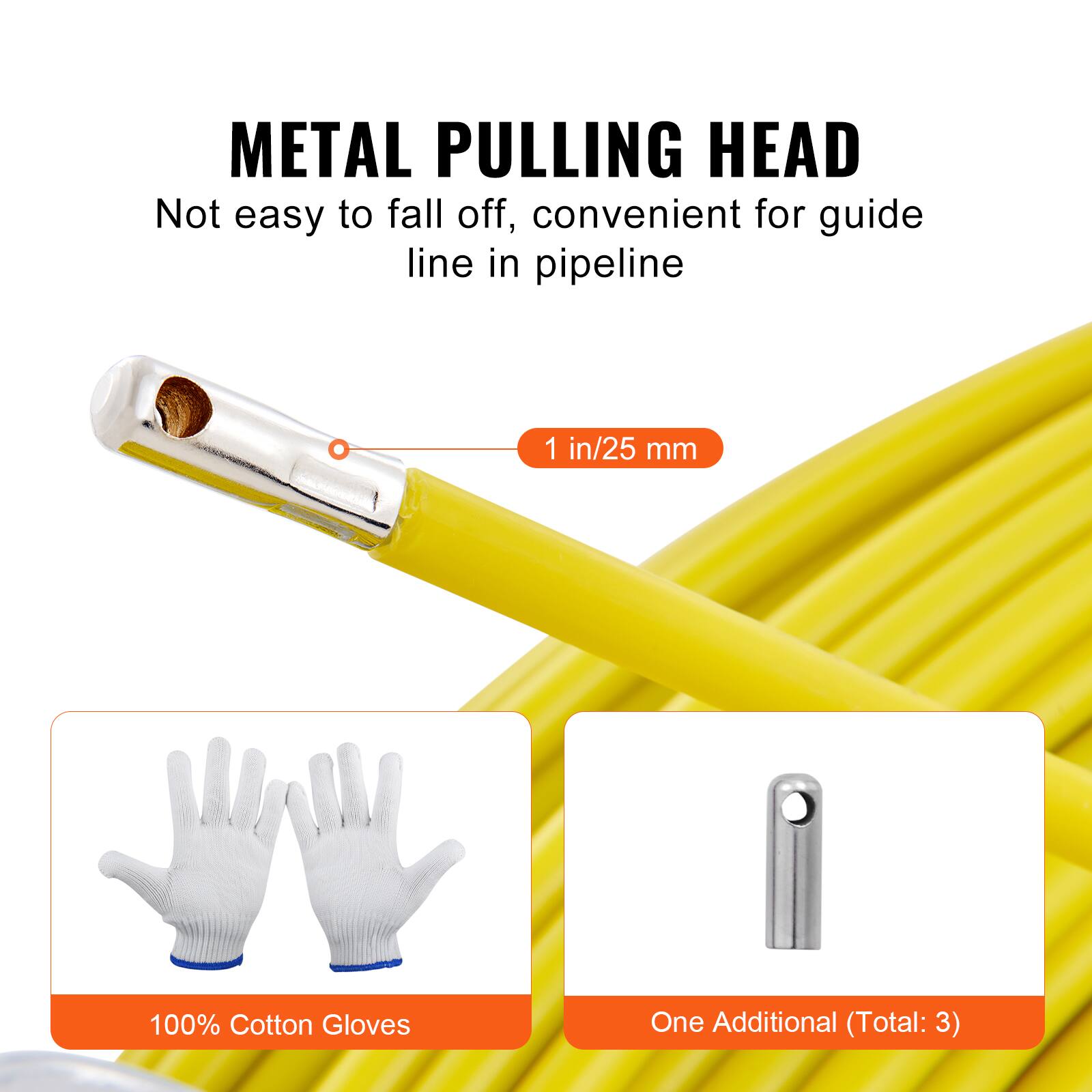 METAL PULLING HEAD  
Not easy to fall off, convenient for guide line in pipeline  
1 in/25 mm  

100% Cotton Gloves  
One Additional (Total: 3)
