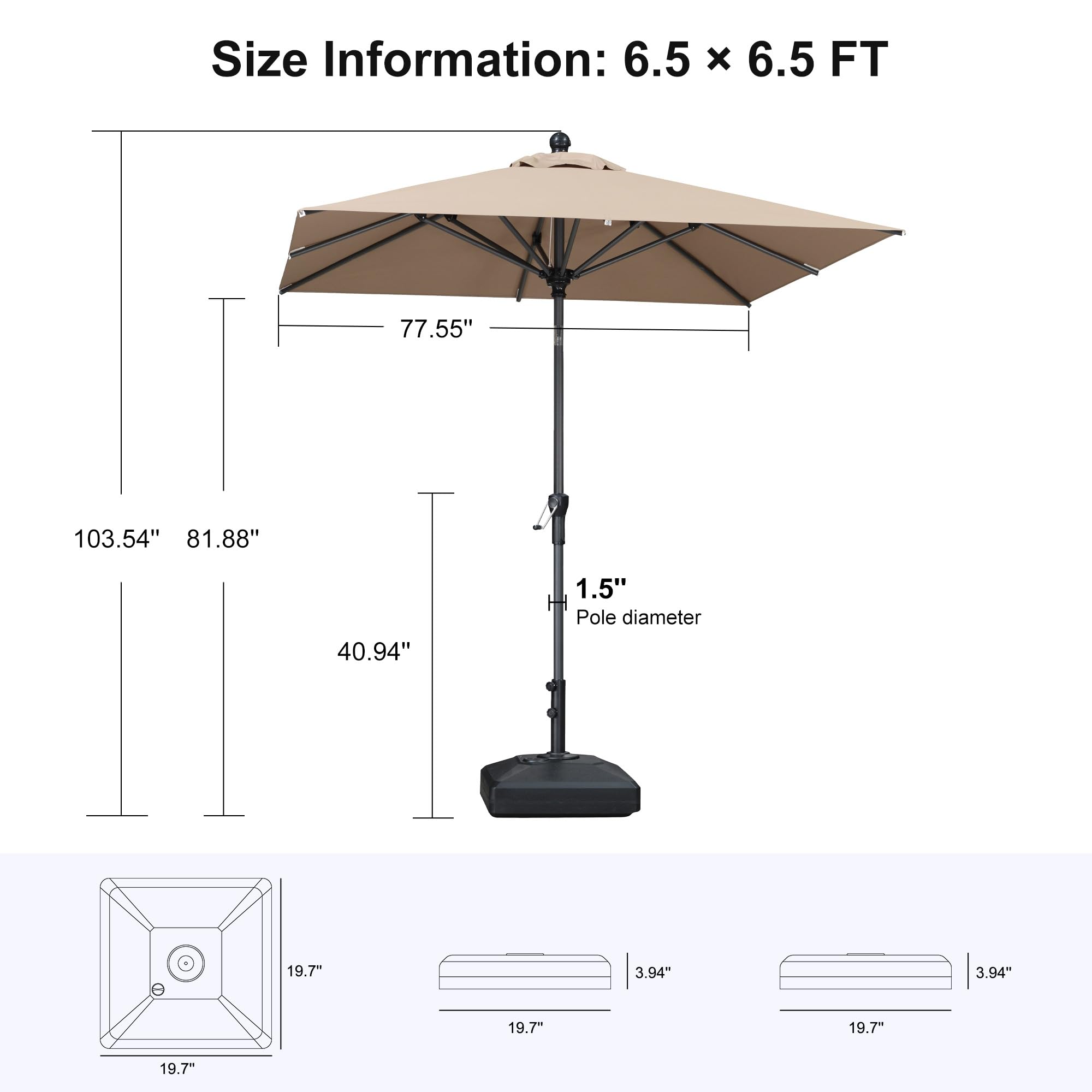 Size Information: 6.5 x 6.5 FT  
77.55"  
103.54"  
81.88"  
40.94"  
1.5" Pole diameter  
19.7"  
3.94"  
3.94"  
19.7"  
19.7"  
19.7"