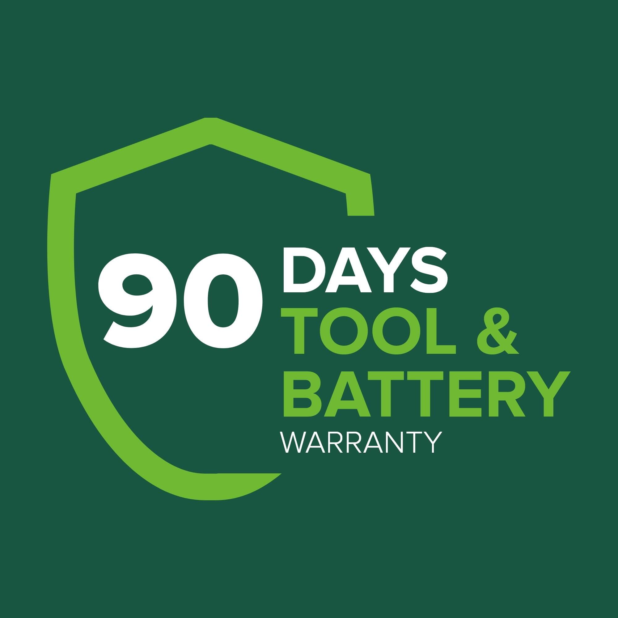 90 DAYS TOOL & BATTERY WARRANTY