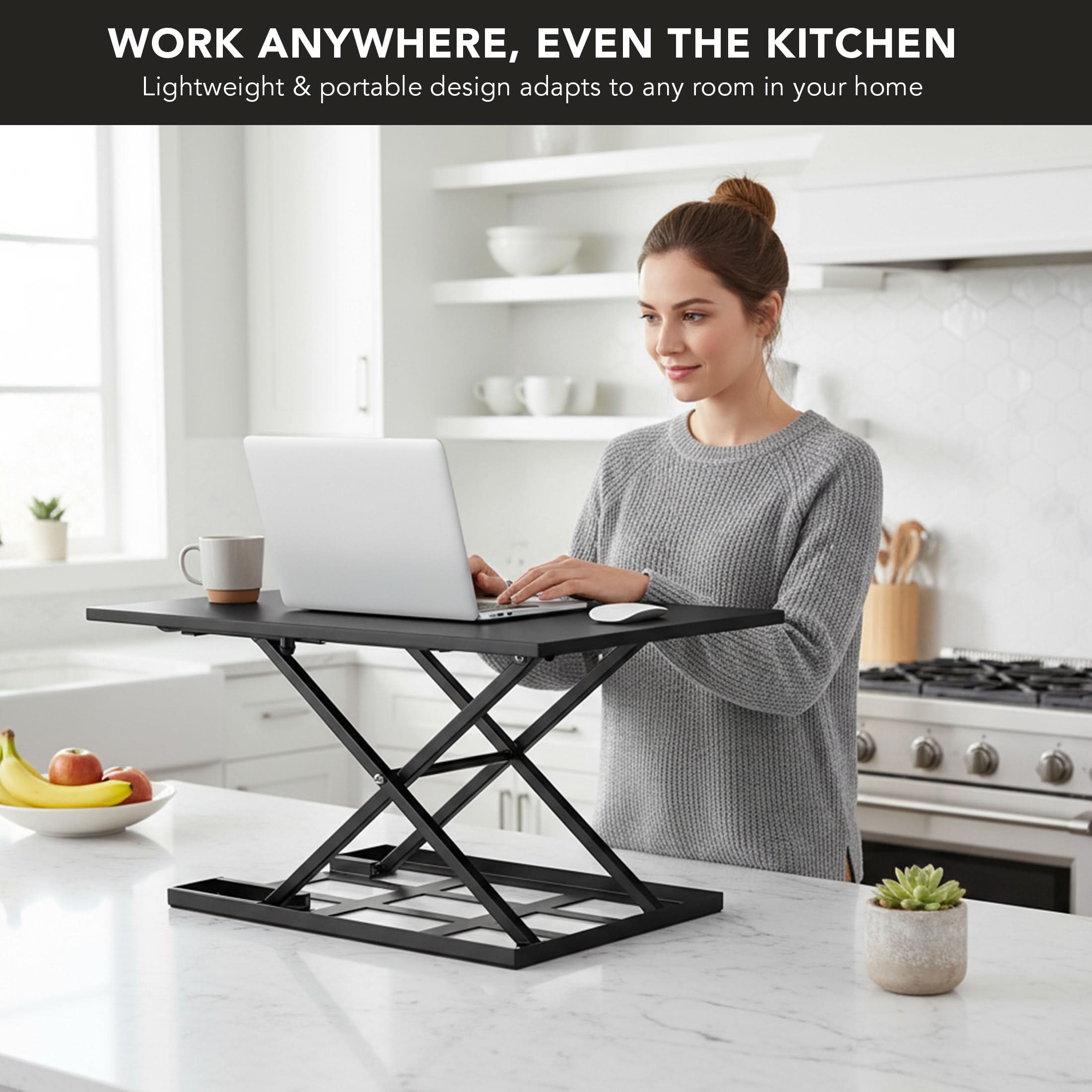 WORK ANYWHERE, EVEN THE KITCHEN  
Lightweight & portable design adapts to any room in your home