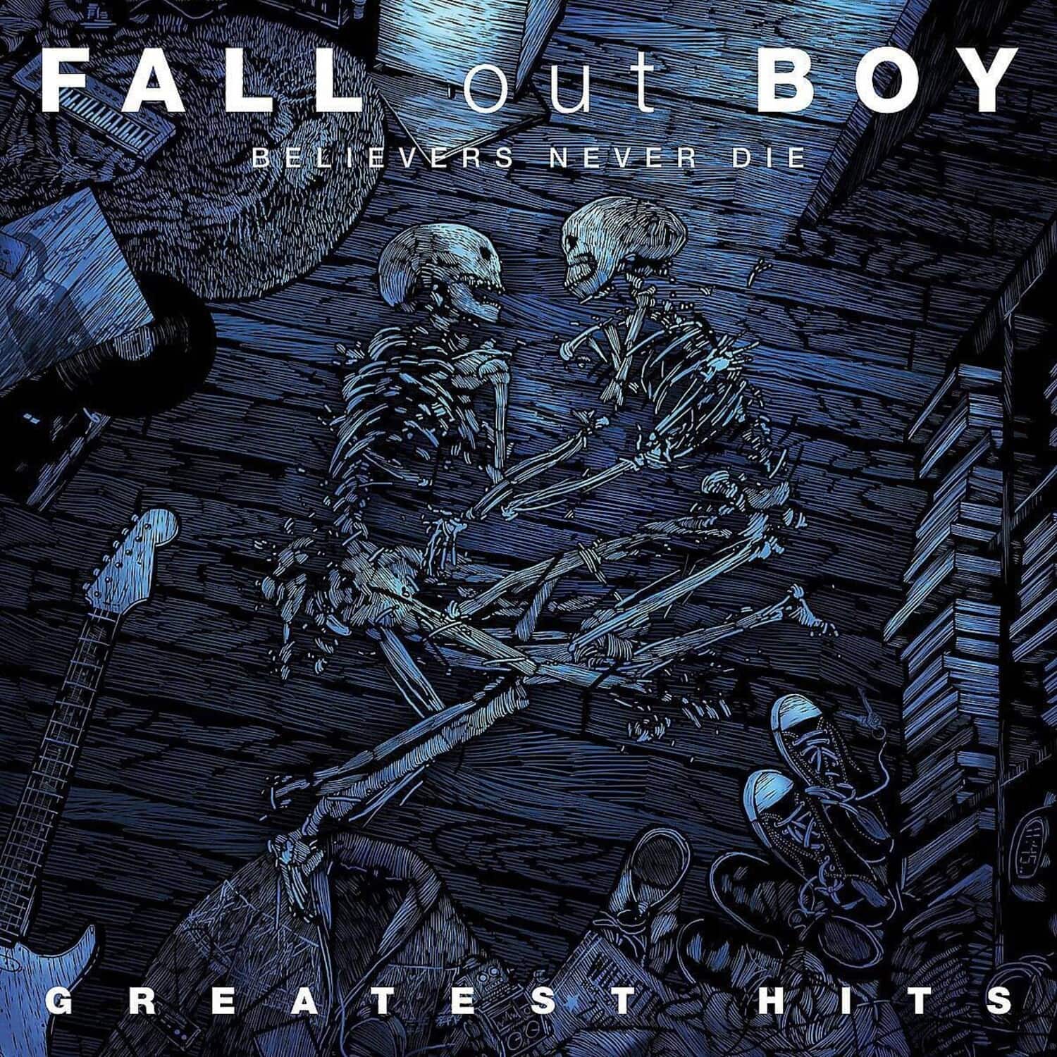 FALL OUT BOY  
BELIEVERS NEVER DIE  
GREATEST HITS