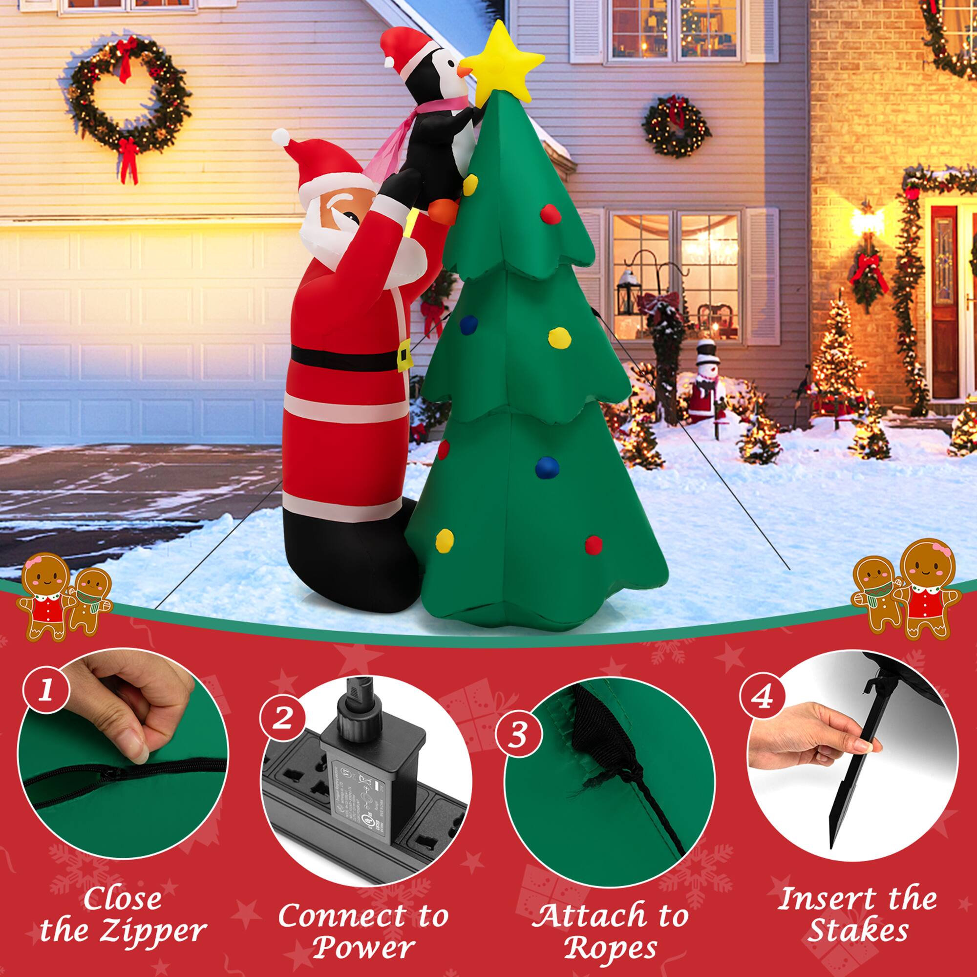 1. Close the Zipper  
2. Connect to Power  
3. Attach to Ropes  
4. Insert the Stakes