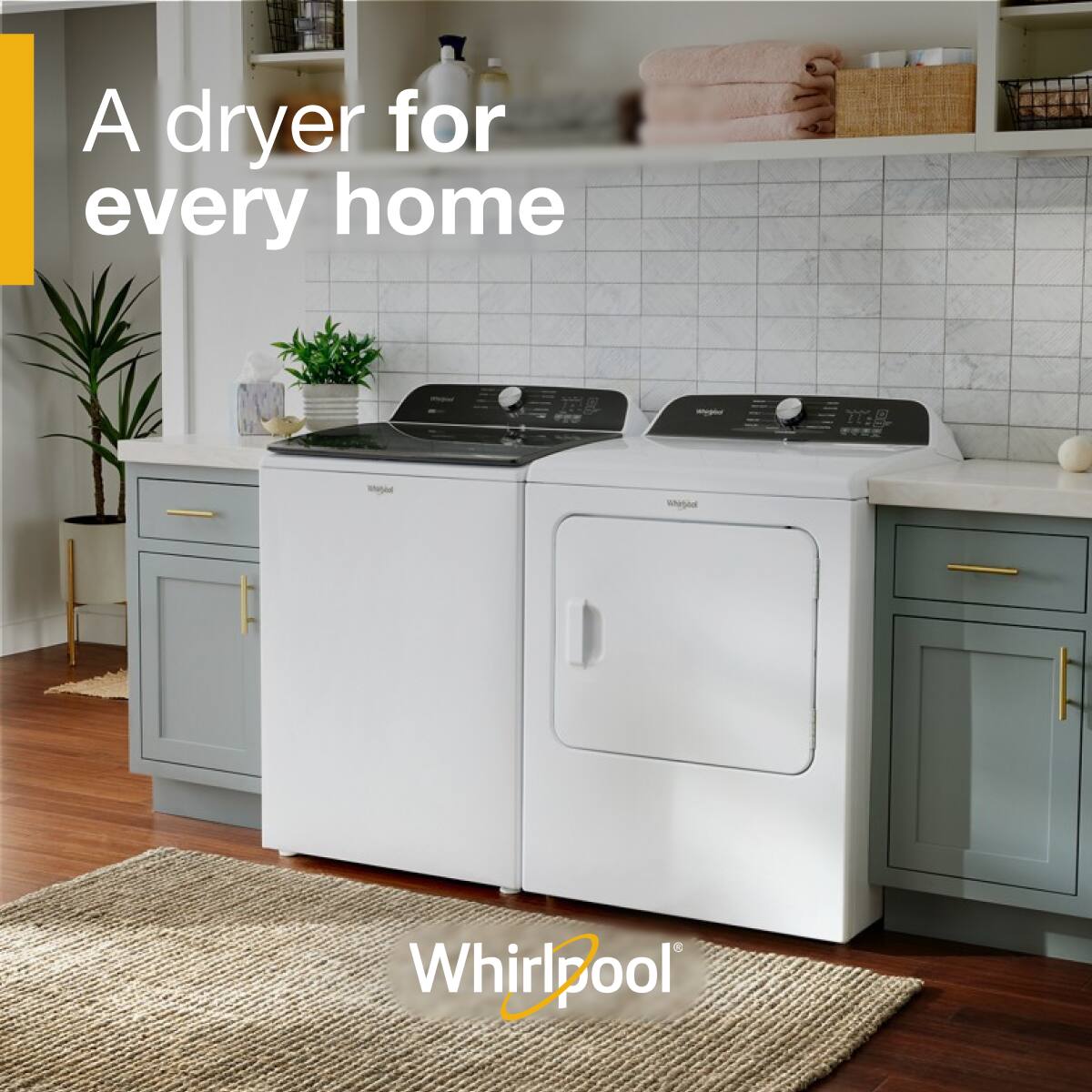 A dryer for every home  
Whirlpool